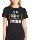 Im Not Short Im A Gymnast T-Shirt