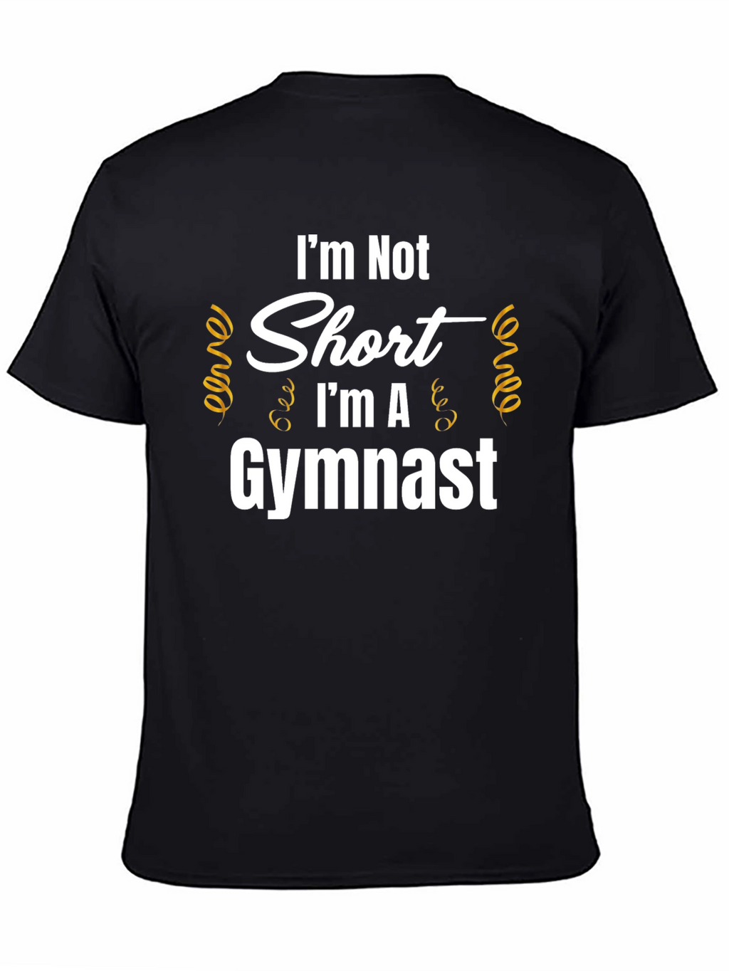 Im Not Short Im A Gymnast T-Shirt