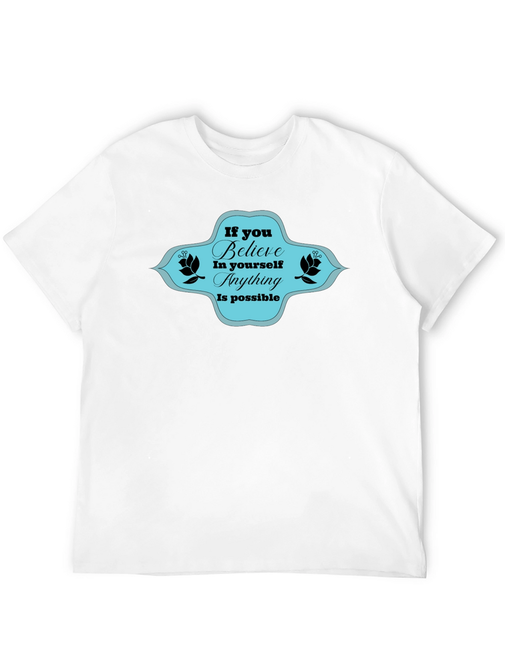 Believe T-Shirt - Motivational Graphic Tee