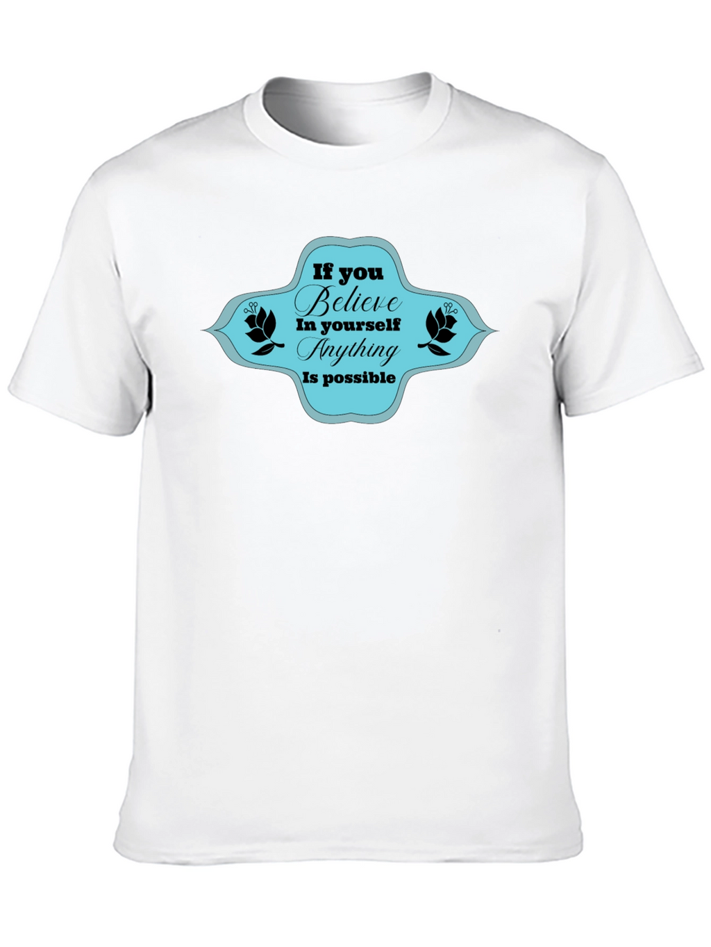 Believe T-Shirt - Motivational Graphic Tee