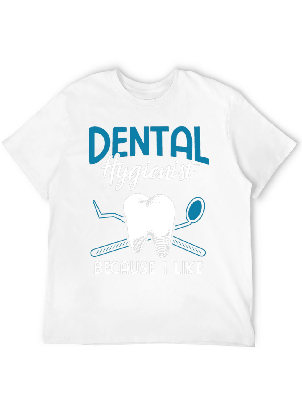 Dental Hygienist T-Shirt - I Like Teeth!