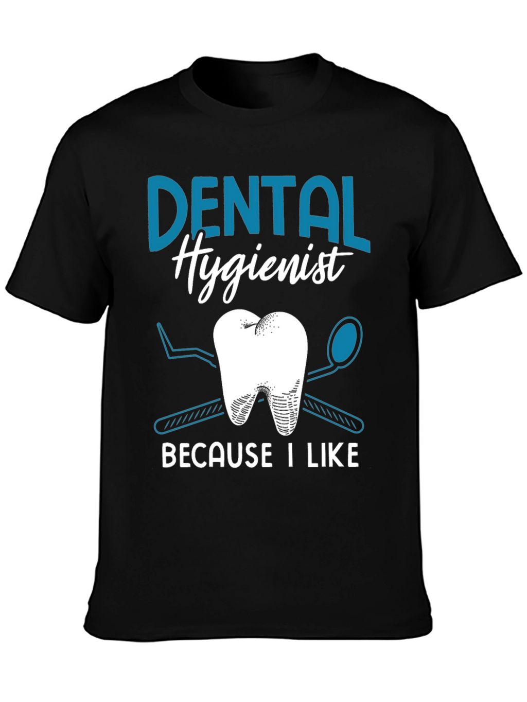 Dental Hygienist T-Shirt - I Like Teeth!
