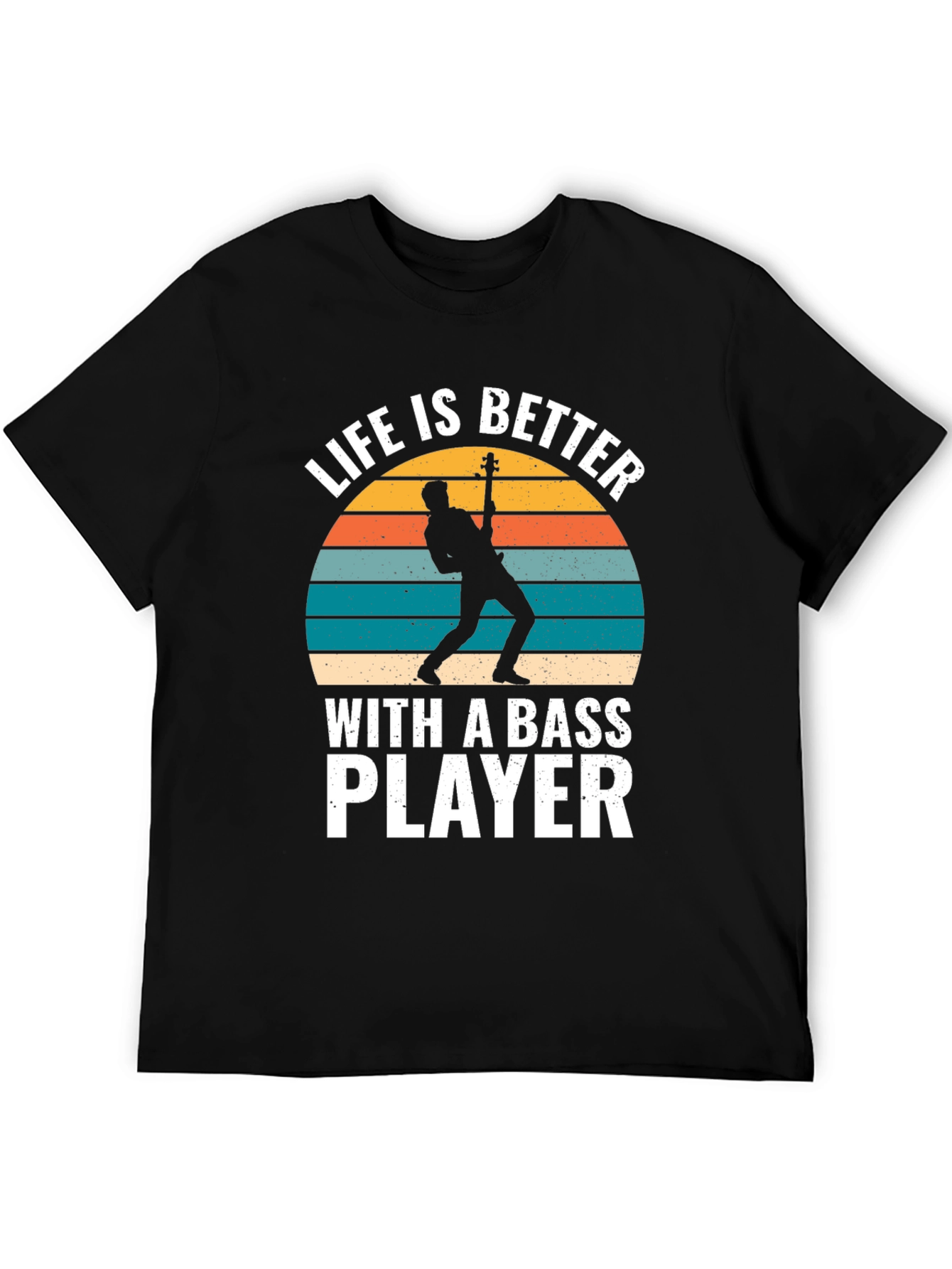 Bass Player T-Shirt: Life is Better with Bass