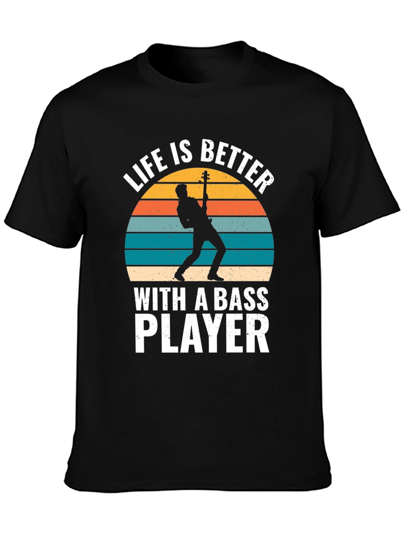 Bass Player T-Shirt: Life is Better with Bass