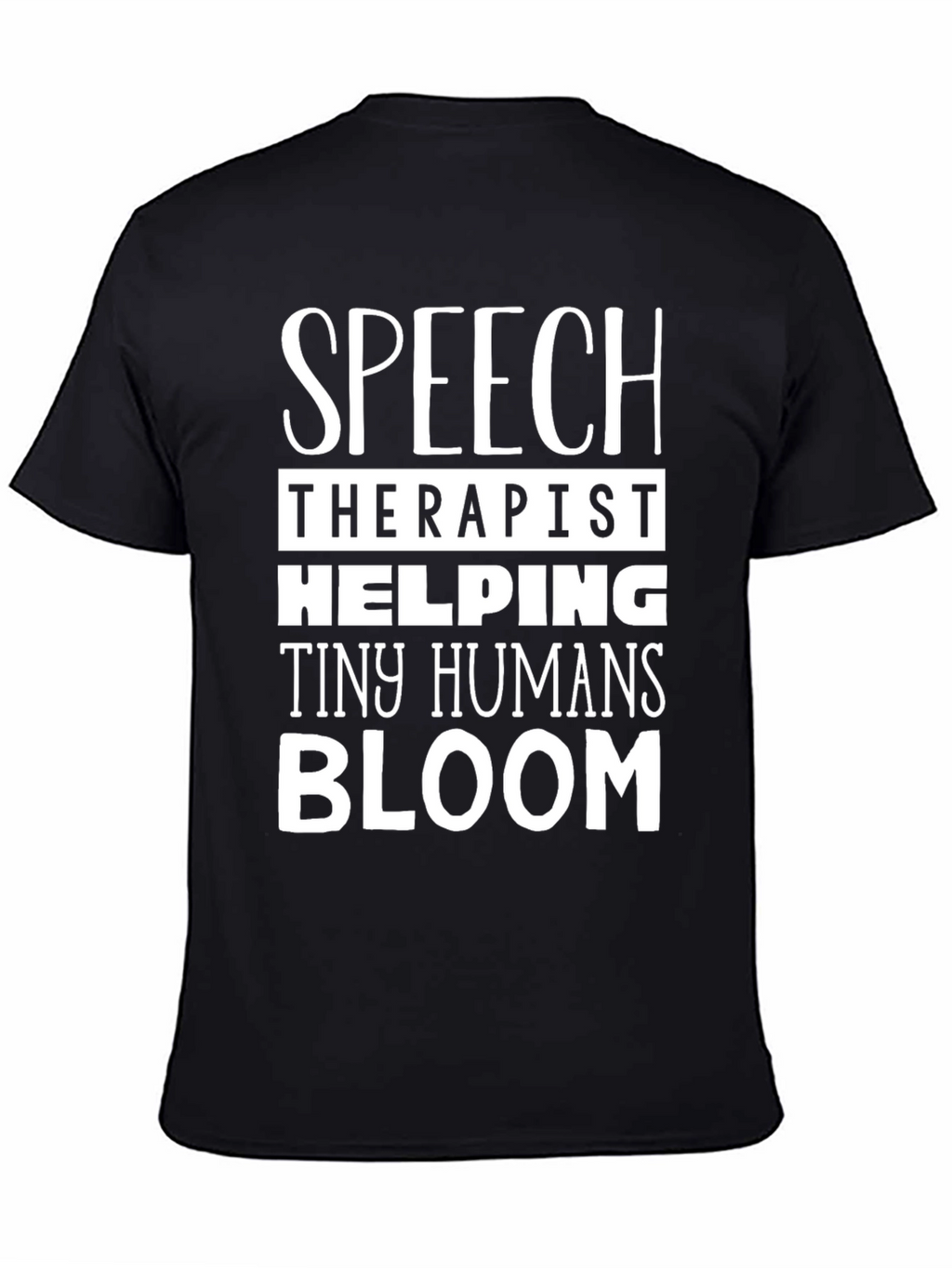 Speech Therapist Helping Tiny Humans Bloom T-Shirt