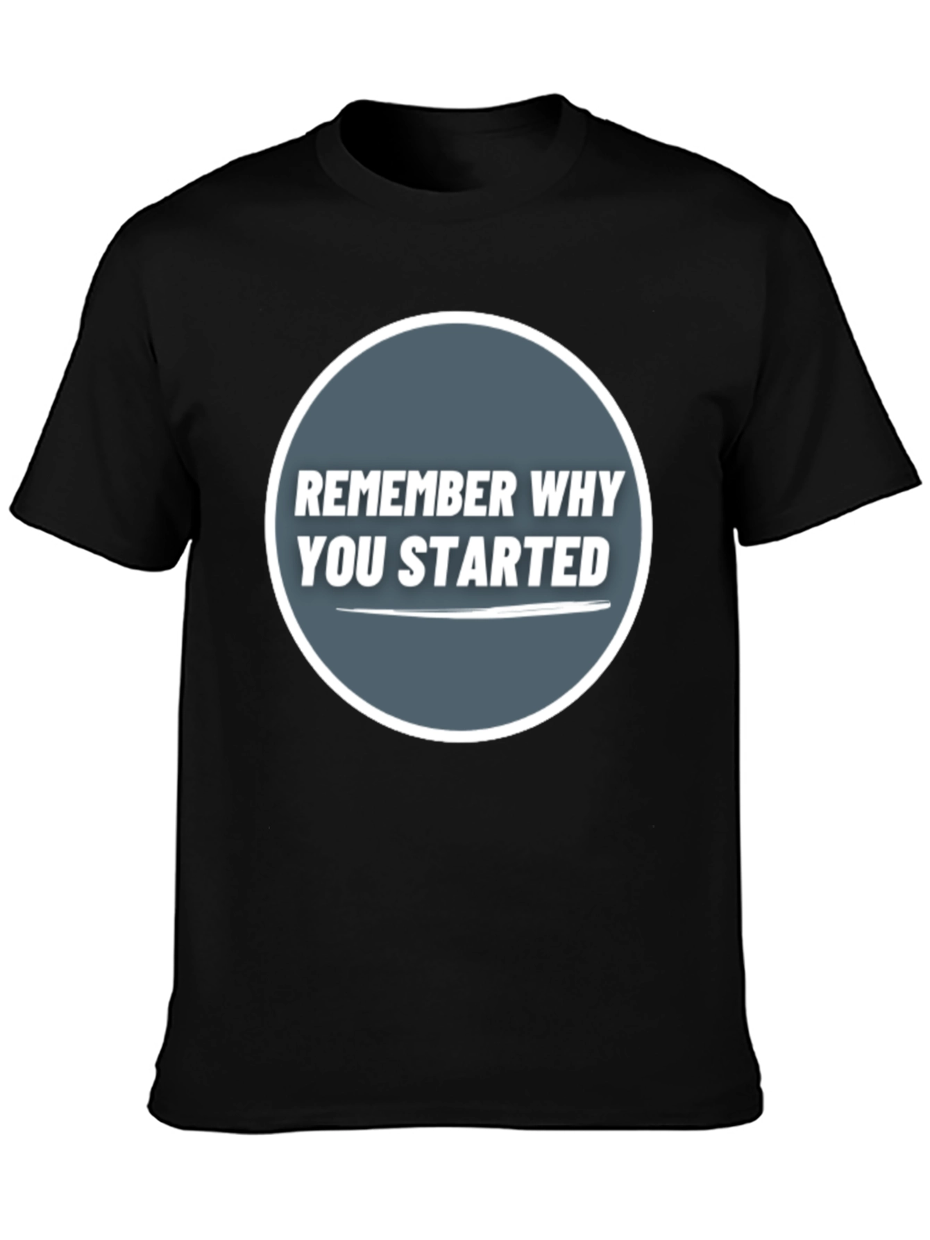 Remember Why You Started Graphic Tee