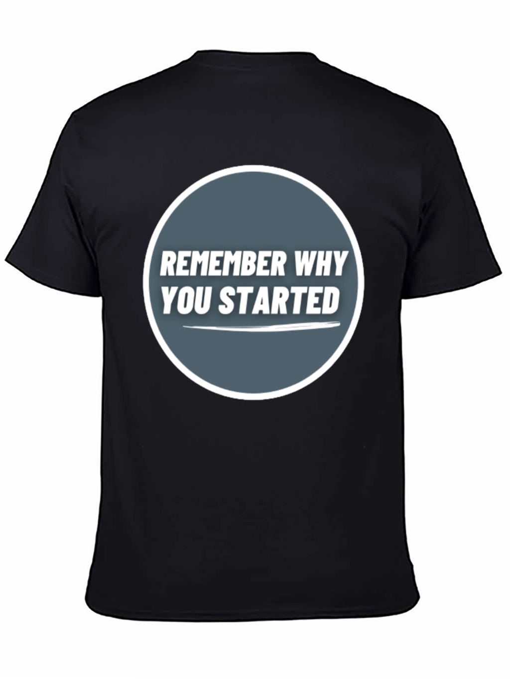 Remember Why You Started Graphic Tee