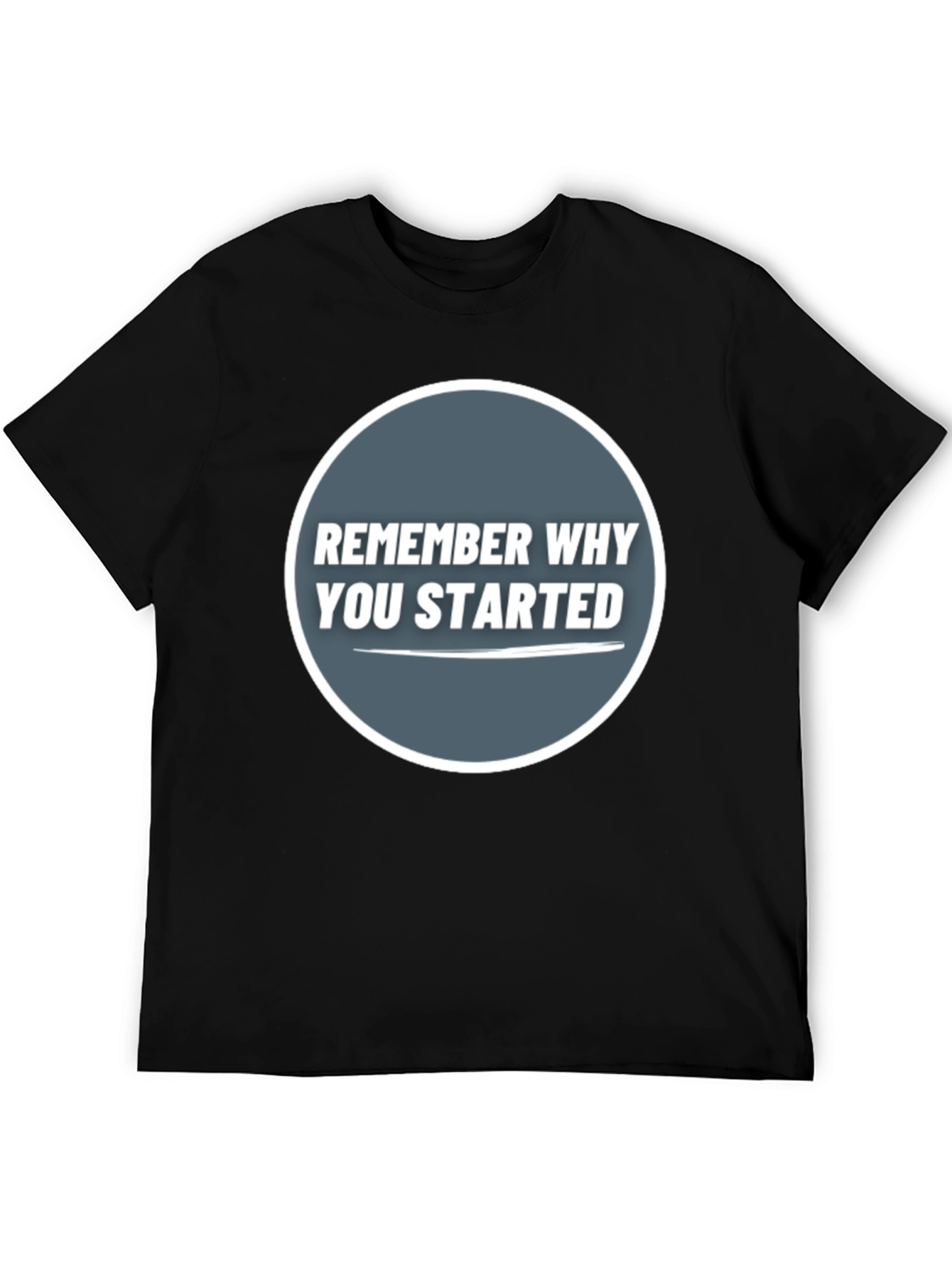 Remember Why You Started Graphic Tee