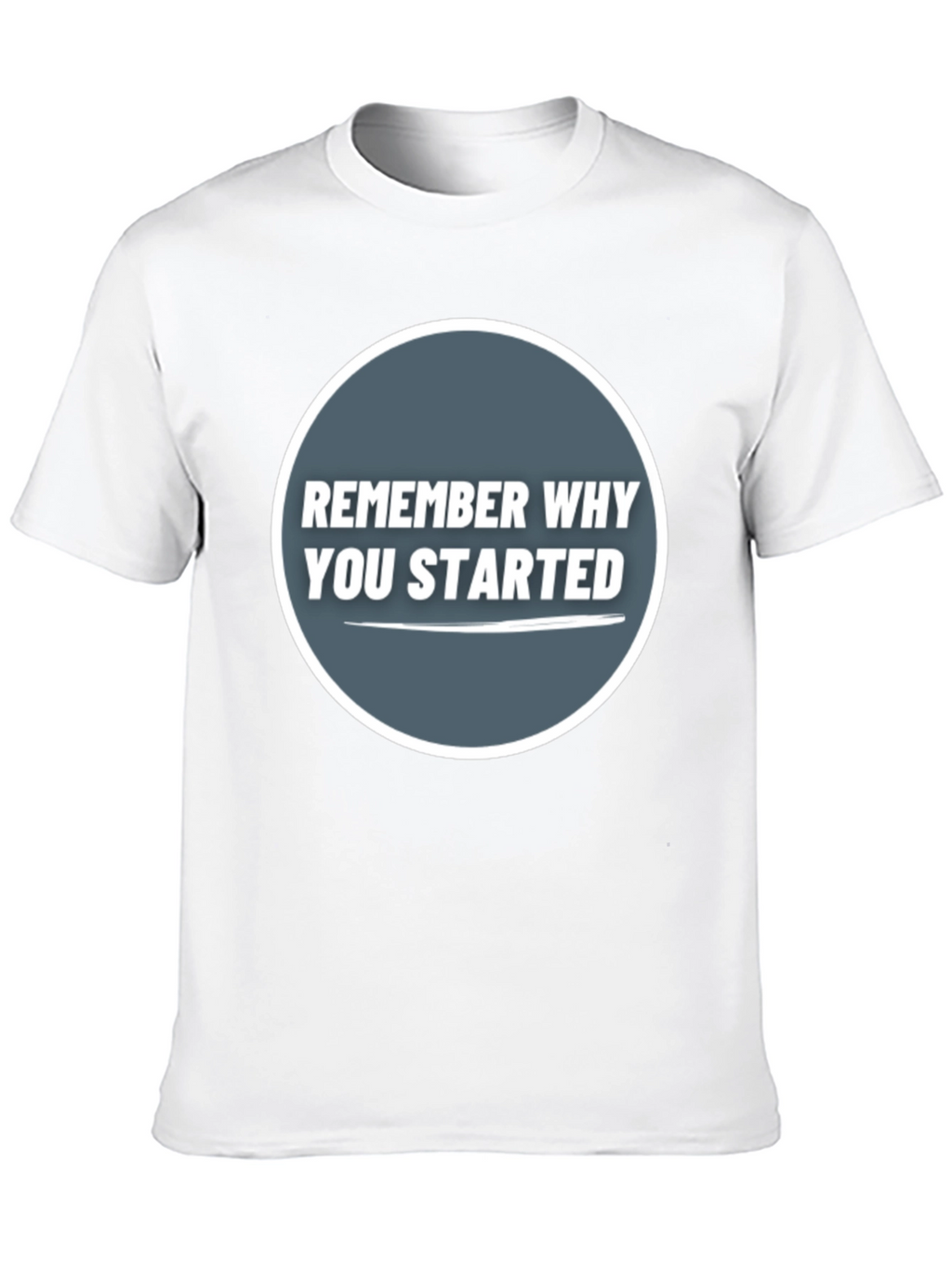 Remember Why You Started Graphic Tee