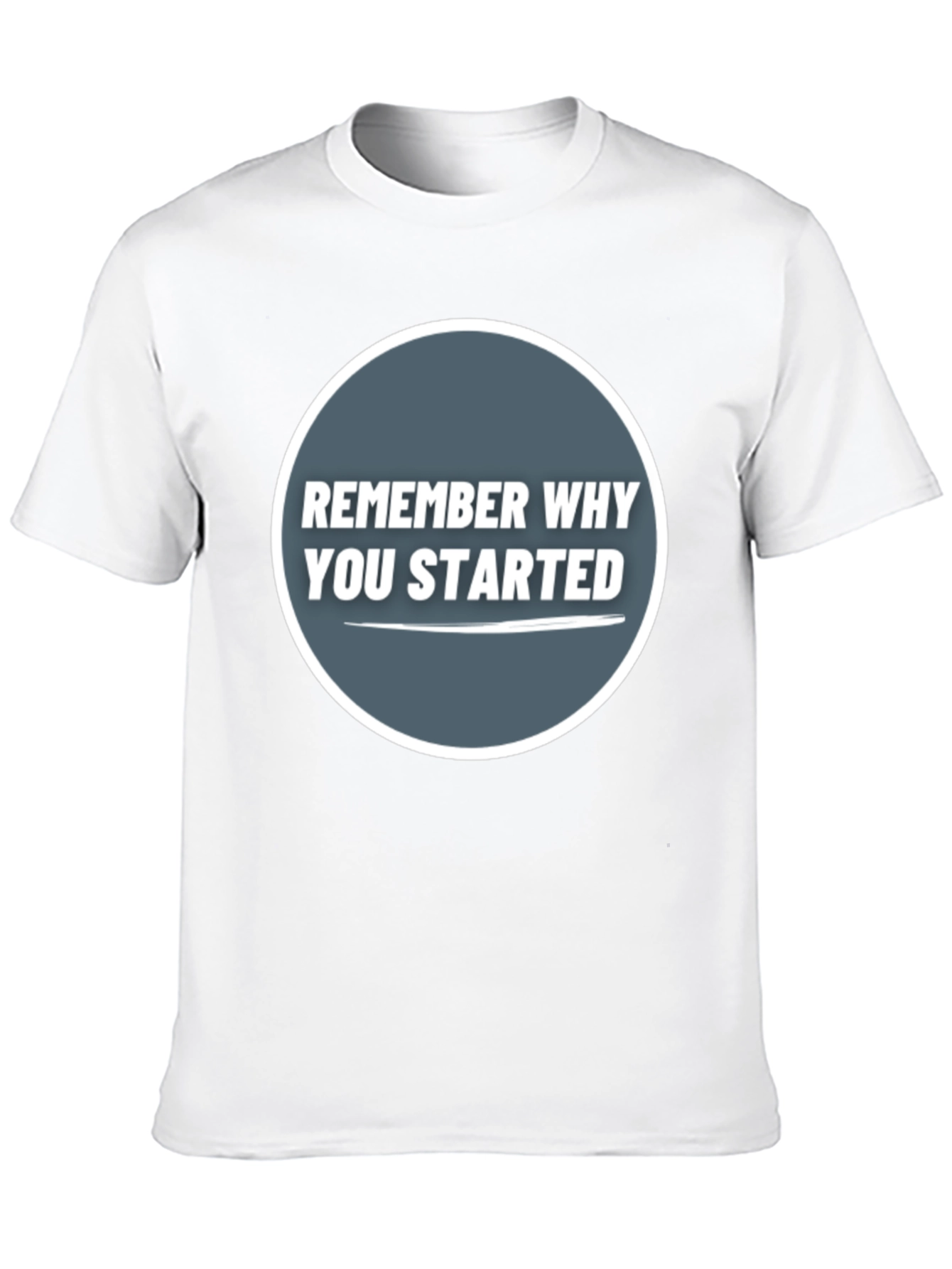 Remember Why You Started Graphic Tee
