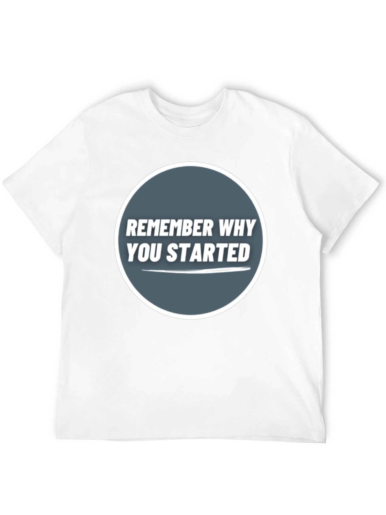 Remember Why You Started Graphic Tee