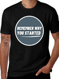 Remember Why You Started Graphic Tee