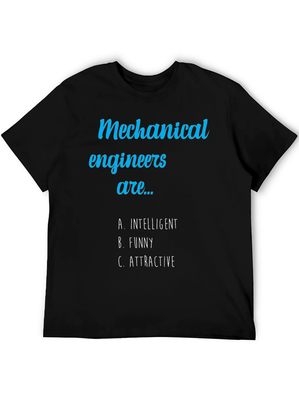Mechanical Engineer Humor Tee - Intelligent Funny Attractive