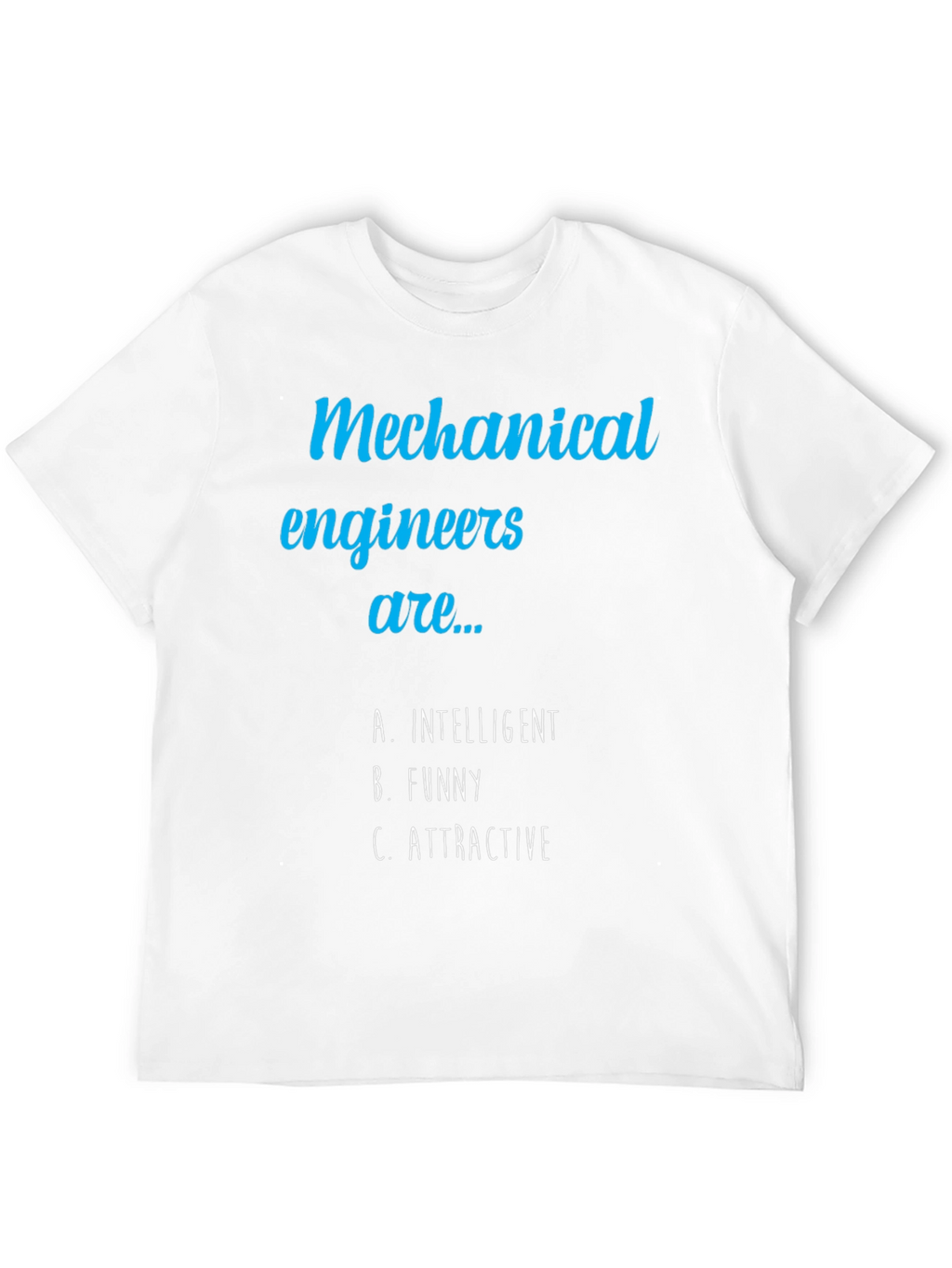 Mechanical Engineer Humor Tee - Intelligent Funny Attractive