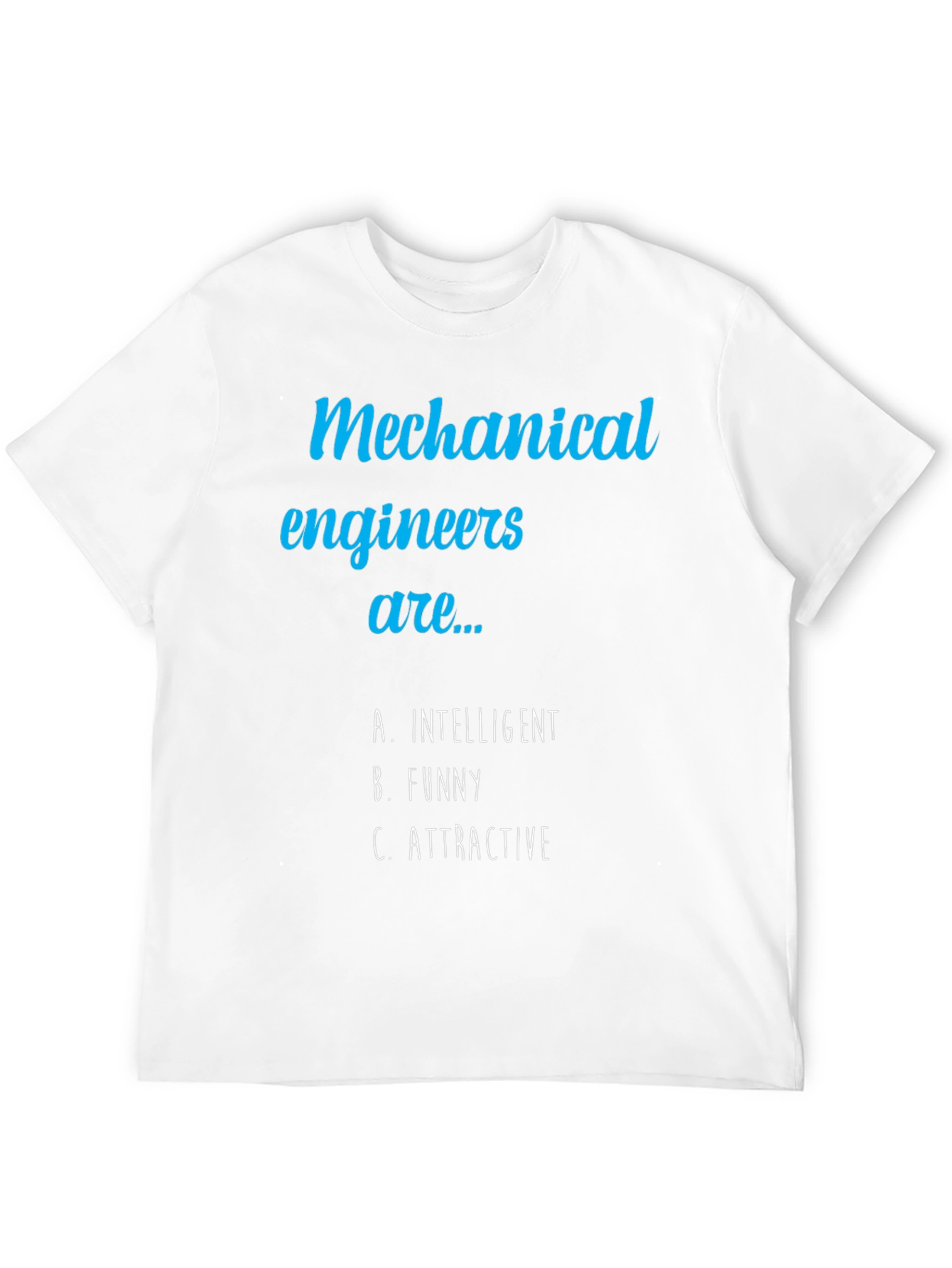 Mechanical Engineer Humor Tee - Intelligent Funny Attractive