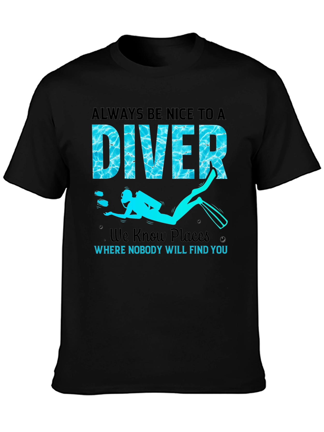 Always Be Nice to a Diver Graphic Tee
