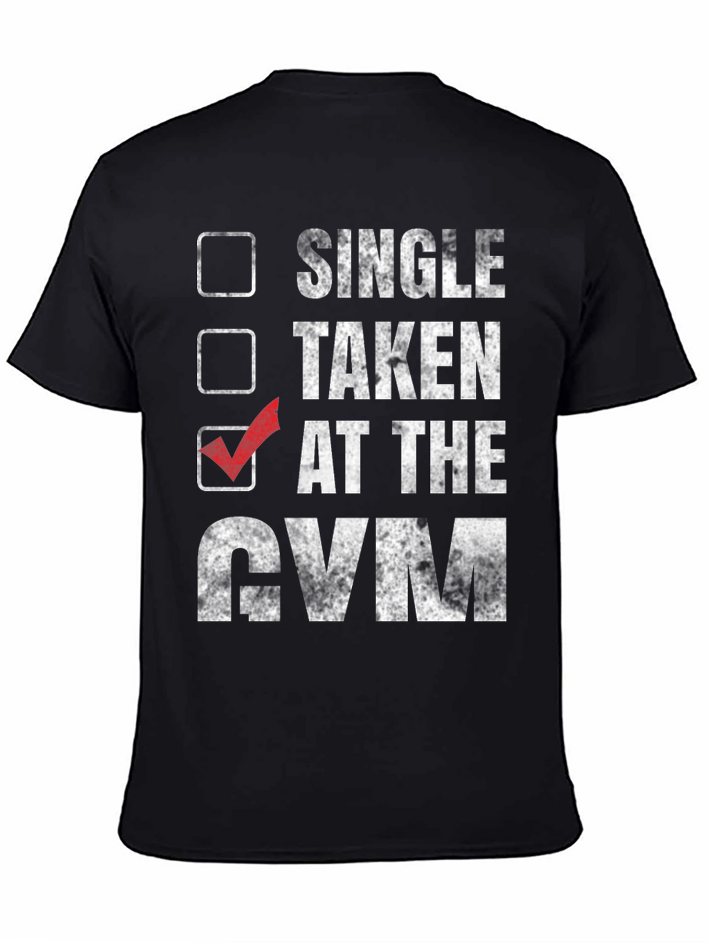 Gym Humor T-Shirt: Taken at the Gym