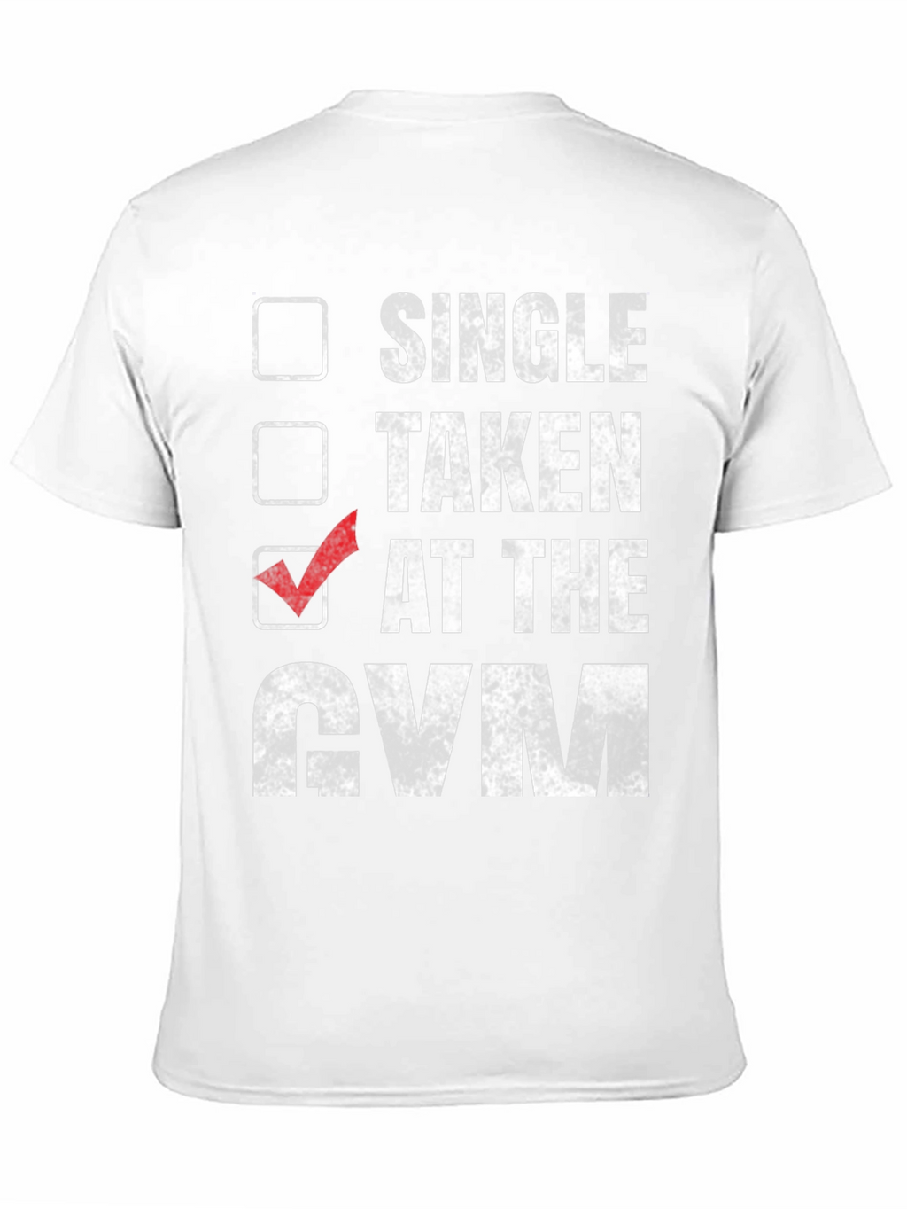 Gym Humor T-Shirt: Taken at the Gym
