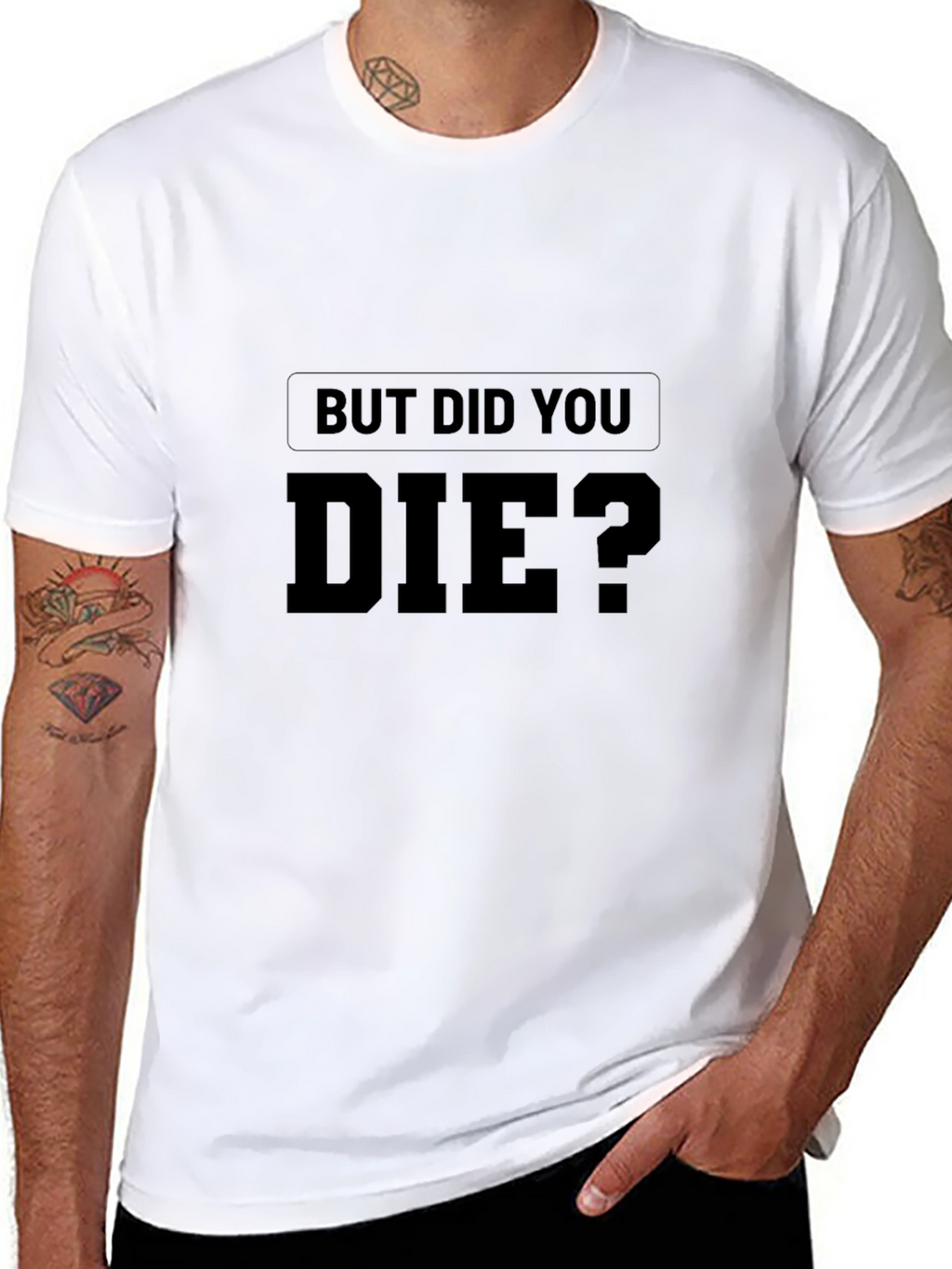 But Did You Die? Graphic Print T-Shirt