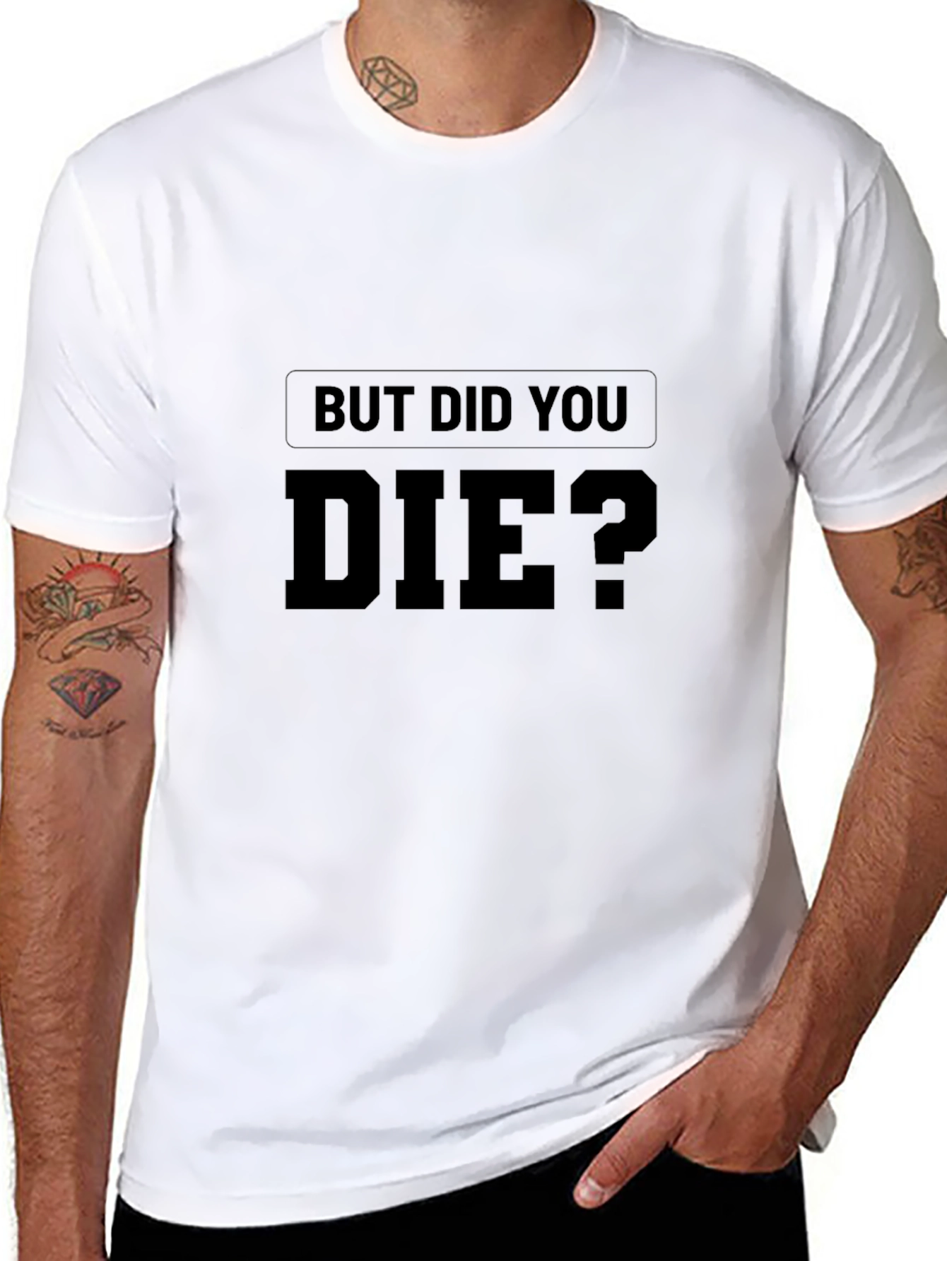 But Did You Die? Graphic Print T-Shirt