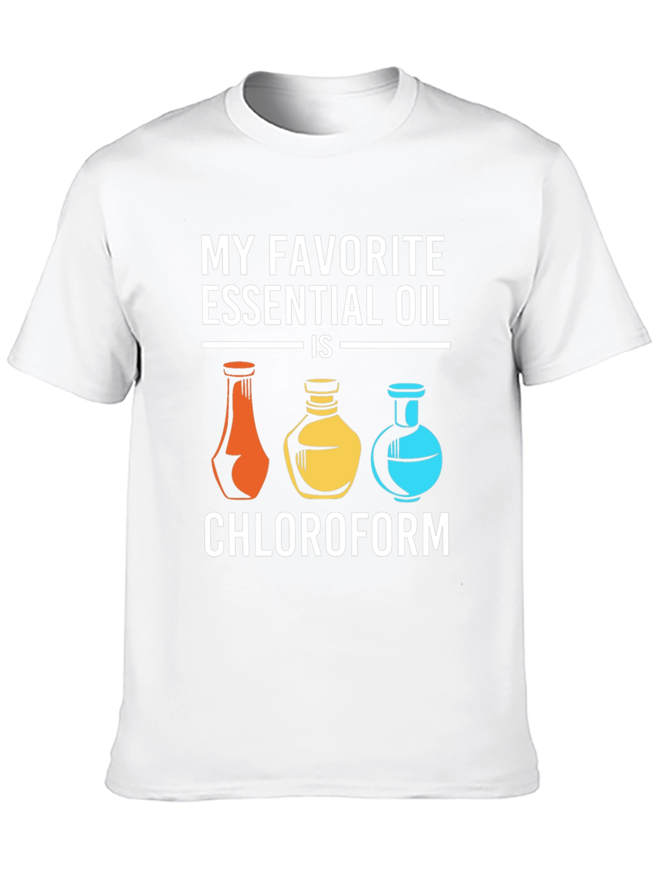 My Favorite Essential Oil Chloroform T-Shirt