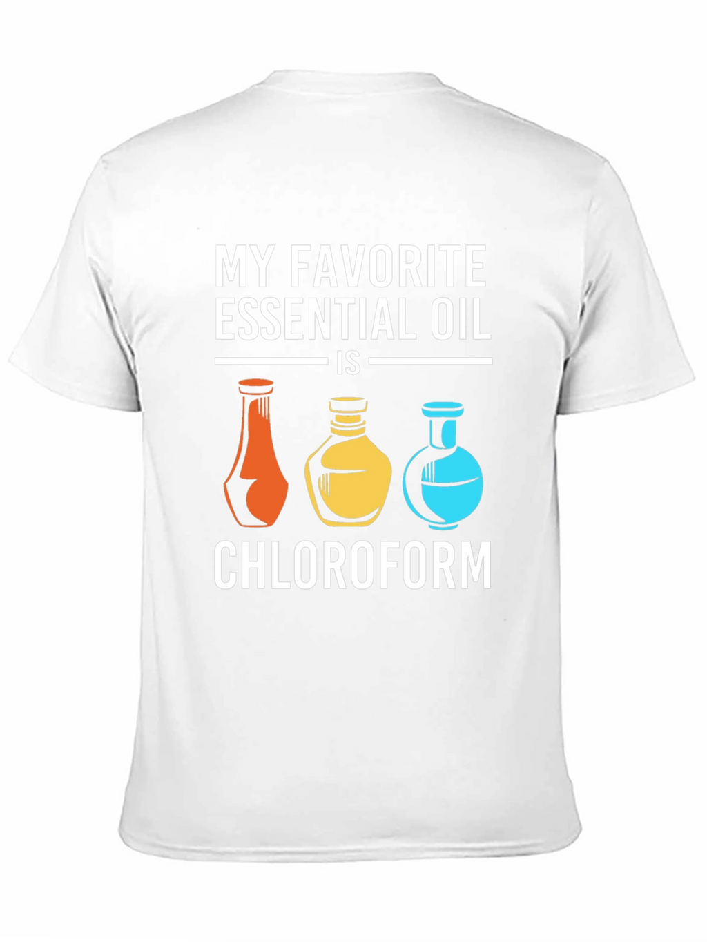 My Favorite Essential Oil Chloroform T-Shirt
