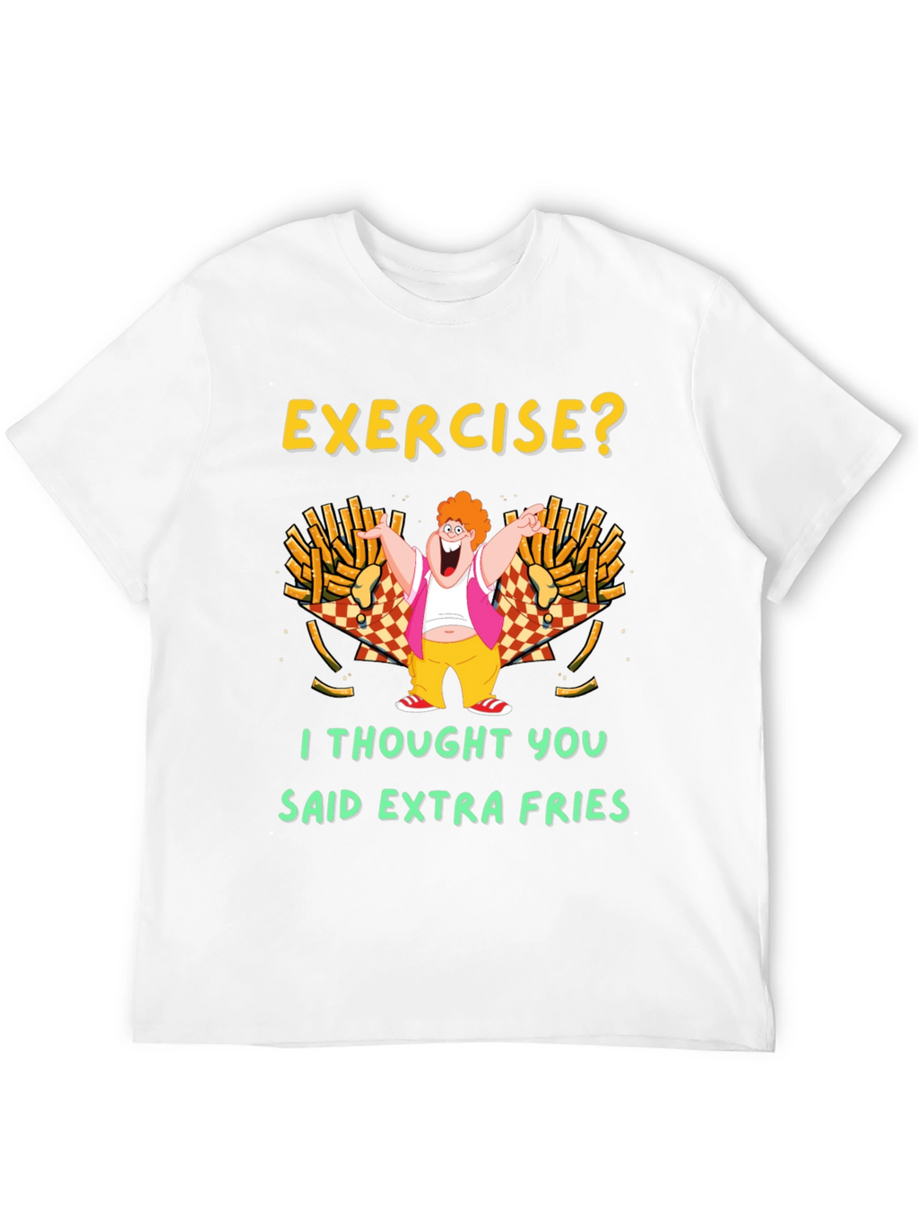 Exercise? Extra Fries T-Shirt