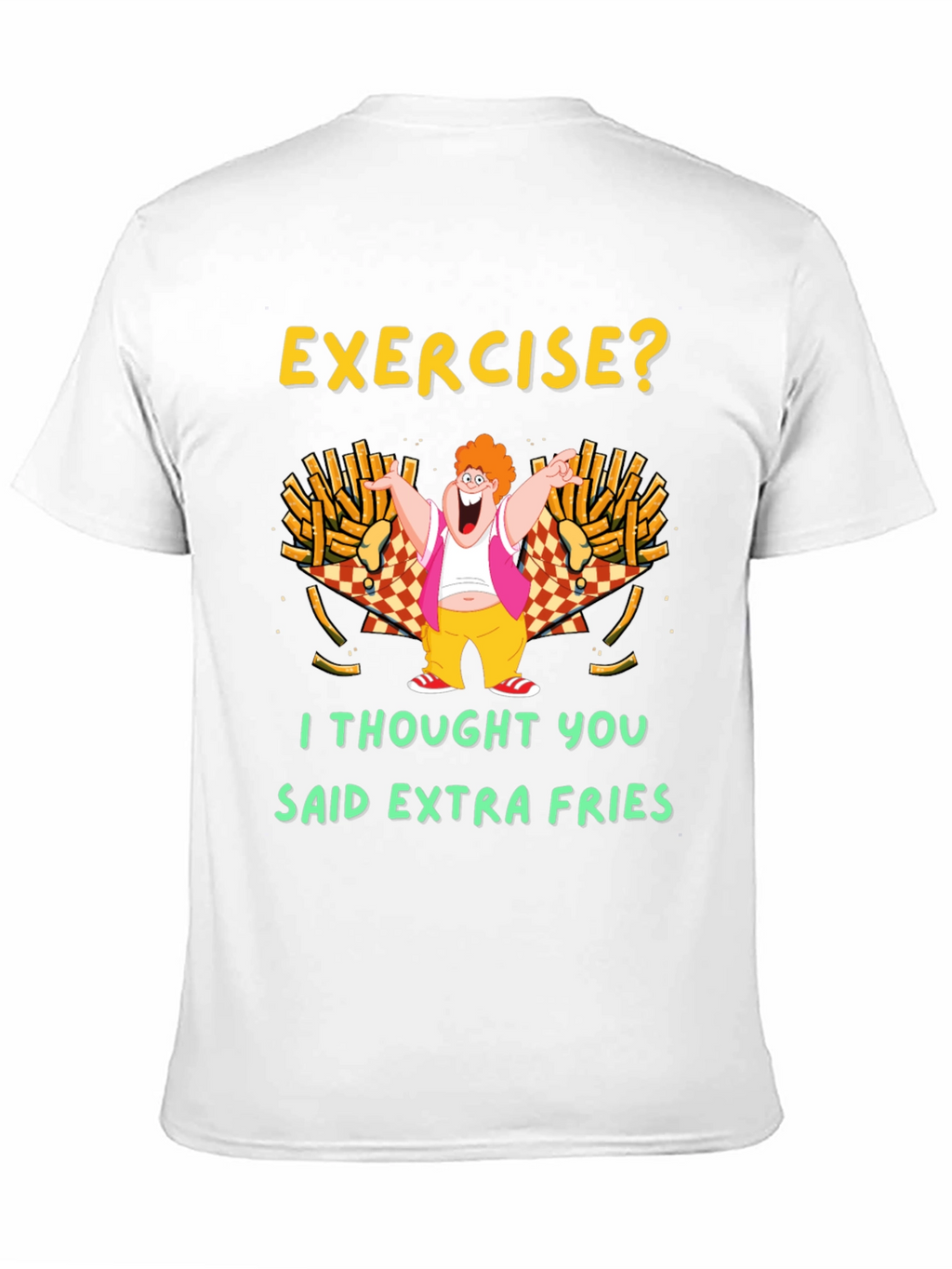 Exercise? Extra Fries T-Shirt