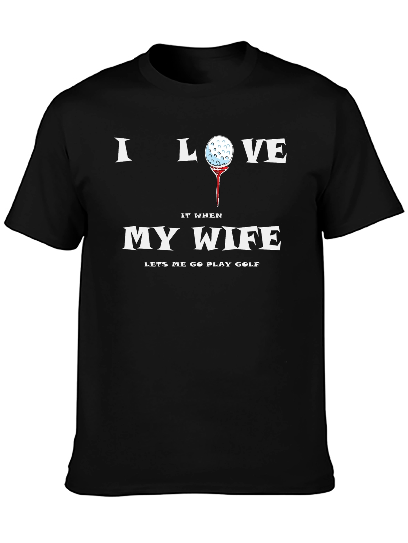 I Love My Wife Golf T-Shirt