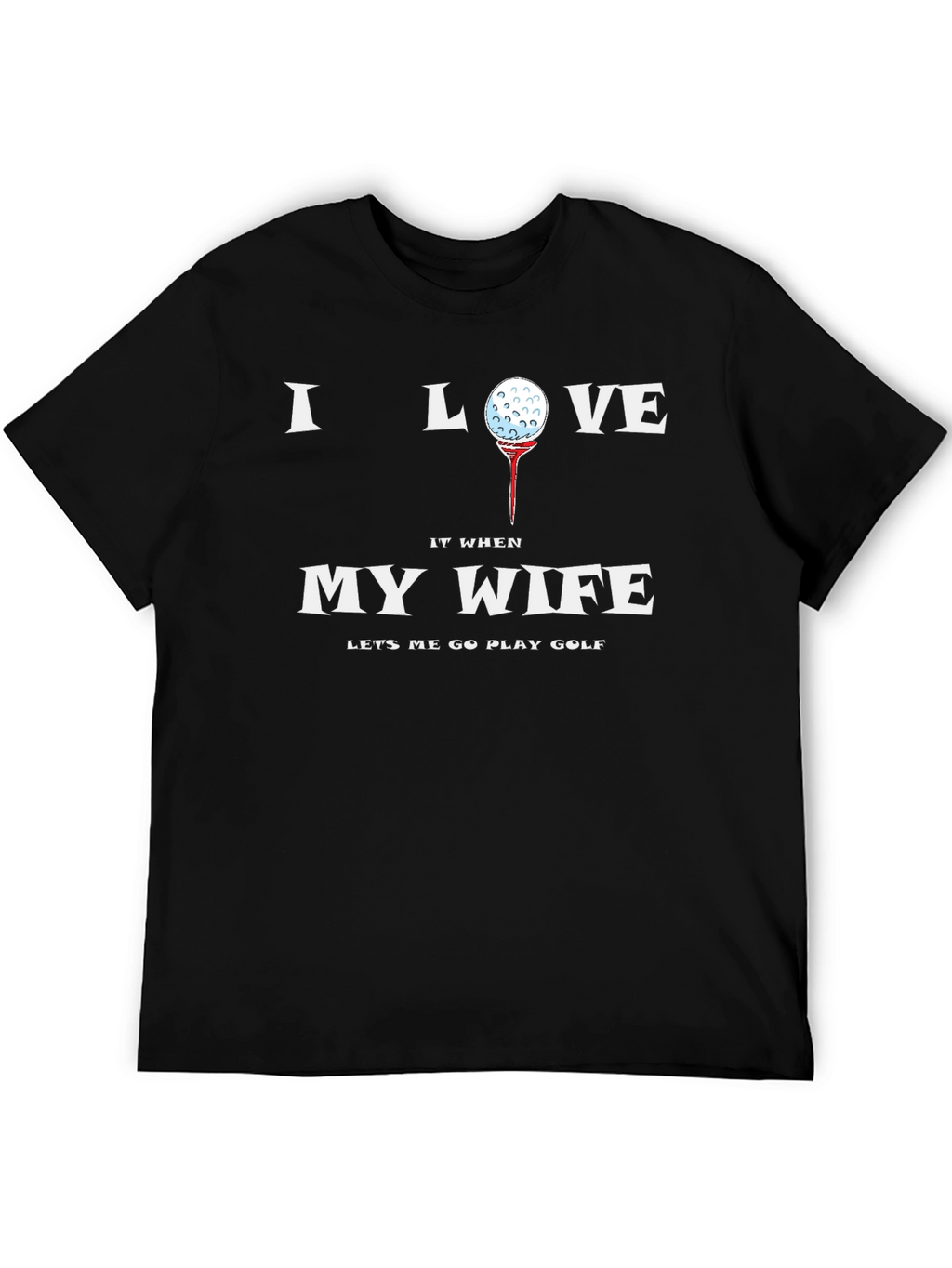 I Love My Wife Golf T-Shirt