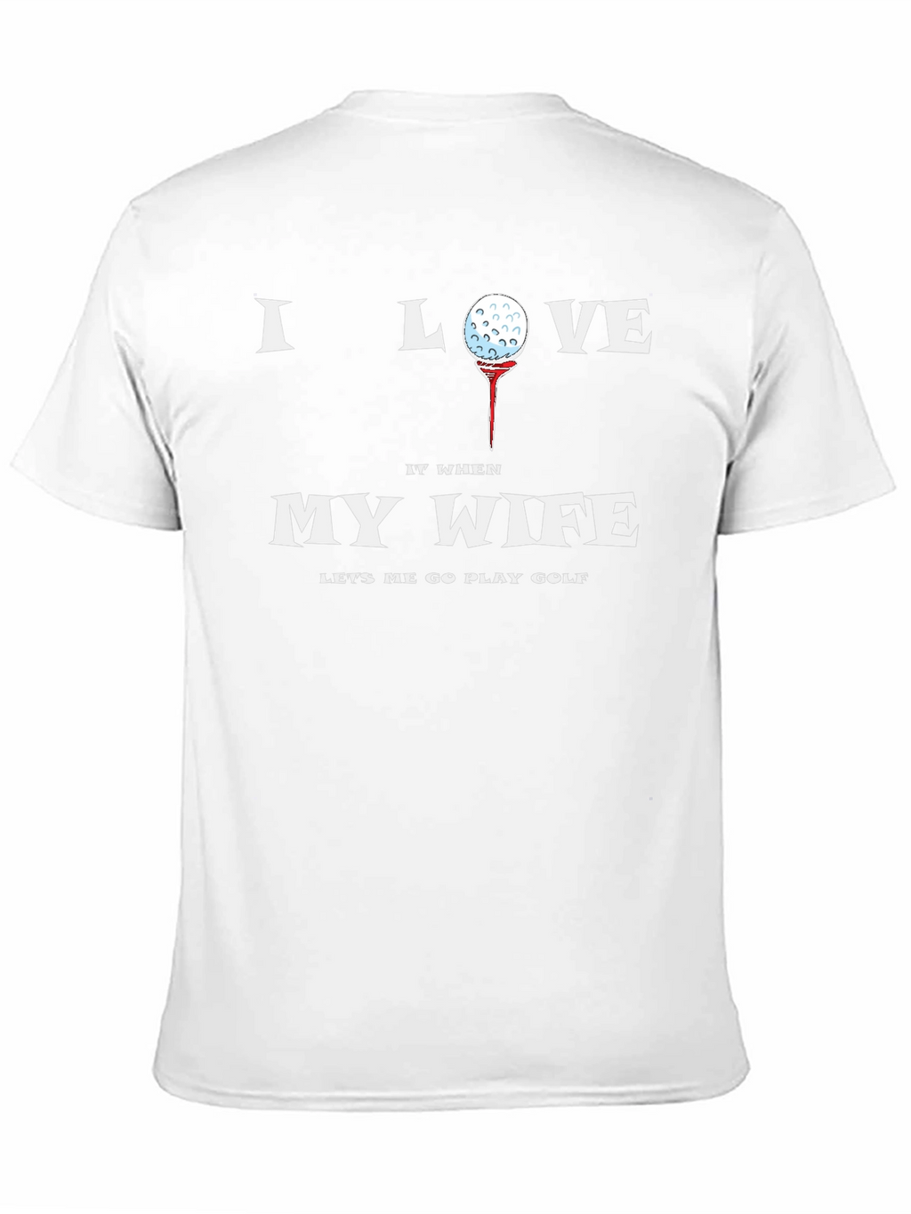 I Love My Wife Golf T-Shirt