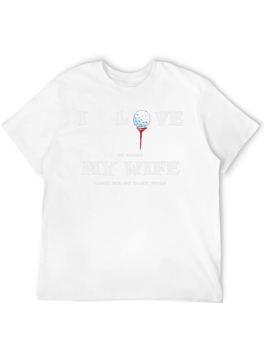 I Love My Wife Golf T-Shirt