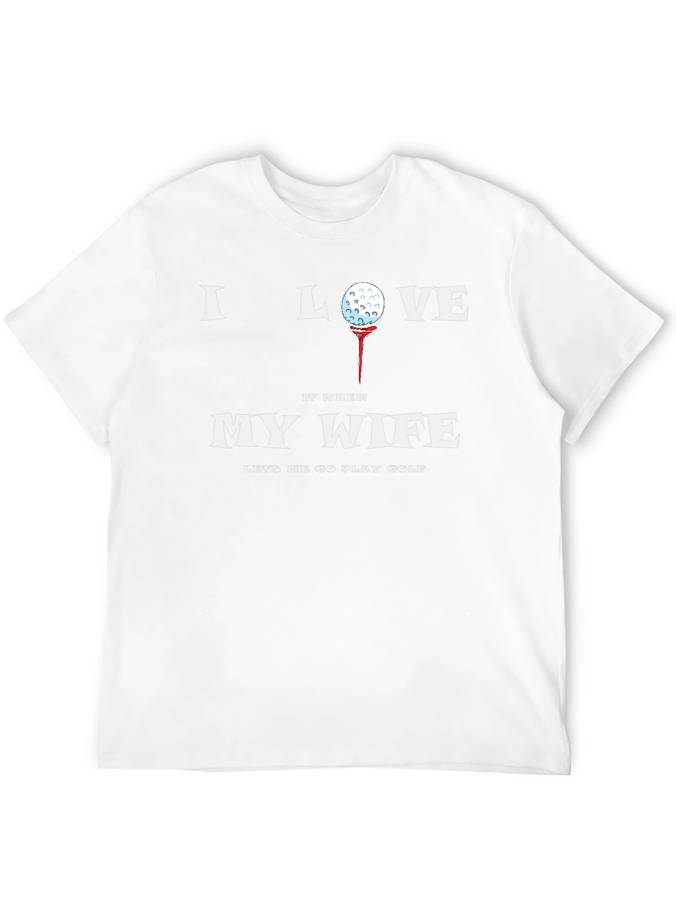 I Love My Wife Golf T-Shirt
