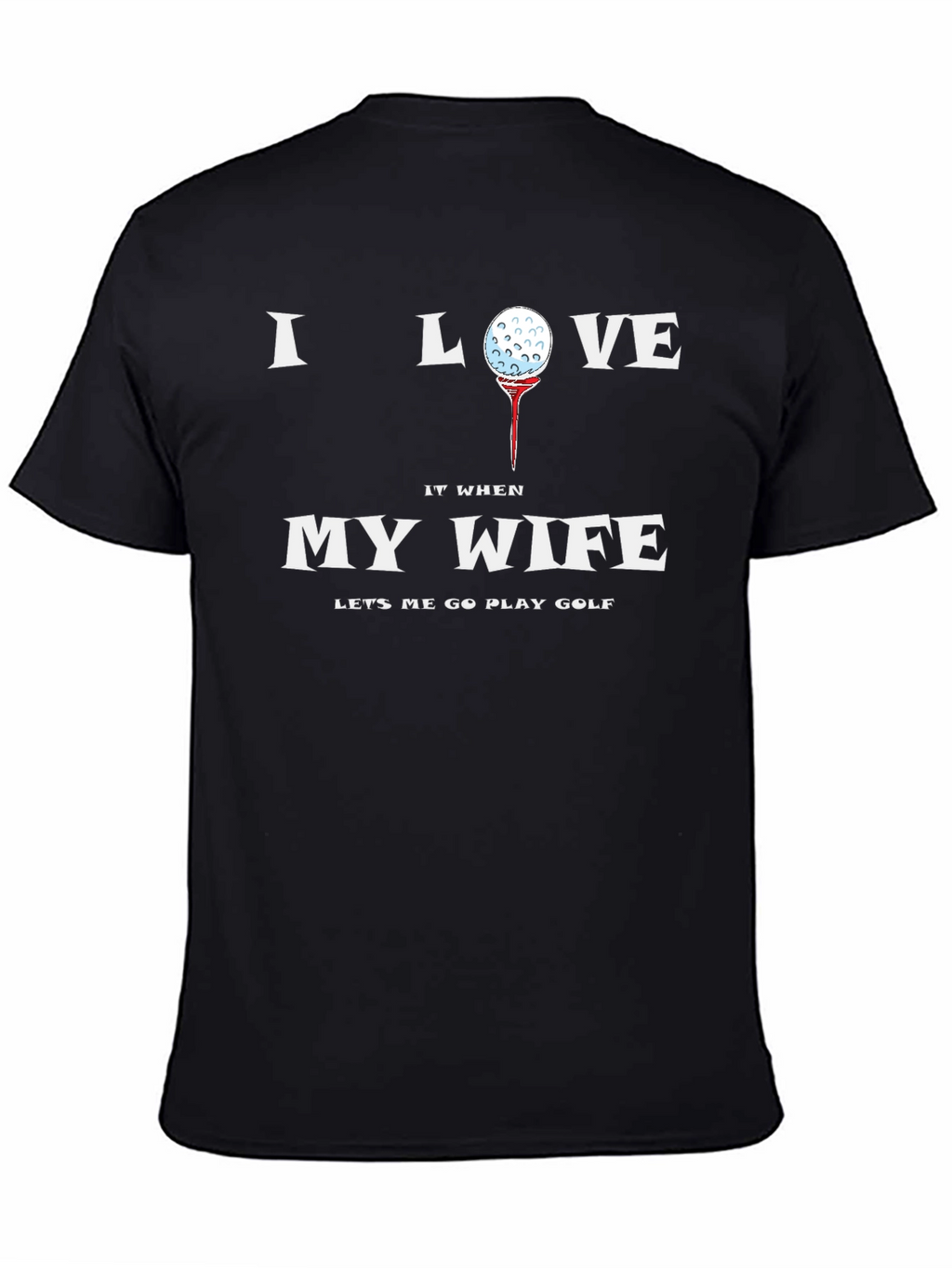 I Love My Wife Golf T-Shirt
