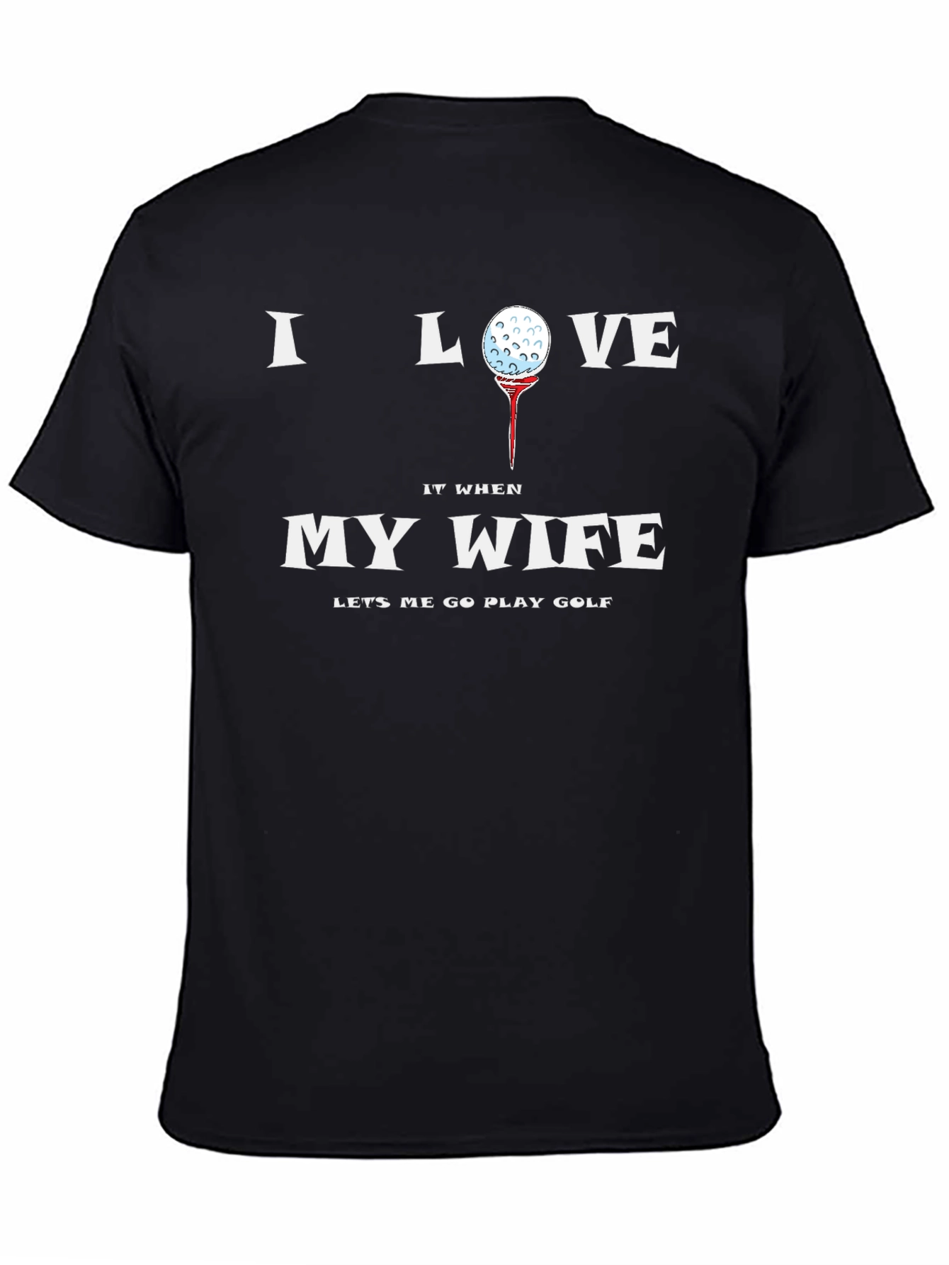 I Love My Wife Golf T-Shirt