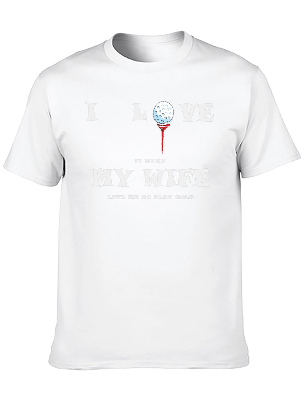 I Love My Wife Golf T-Shirt