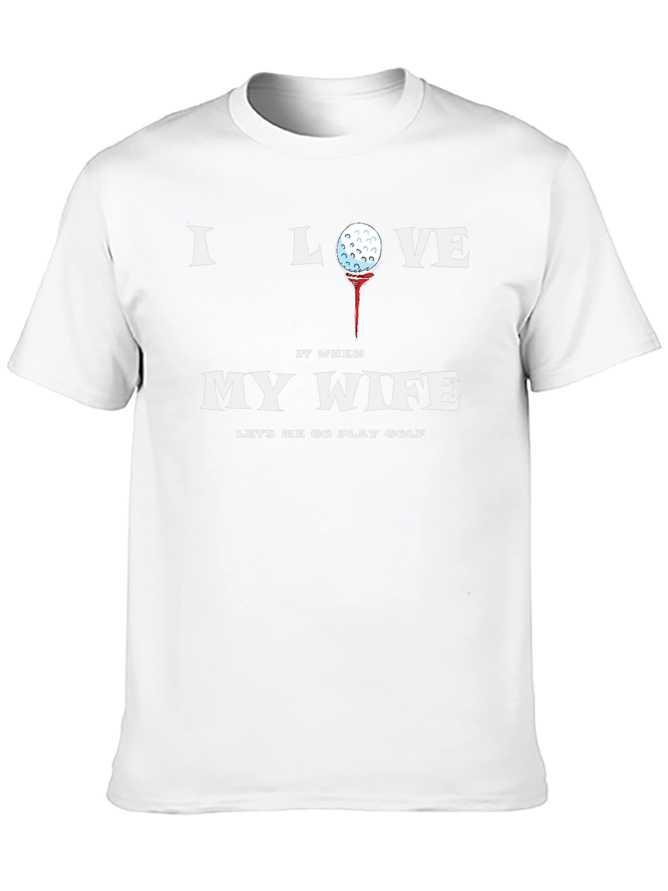 I Love My Wife Golf T-Shirt