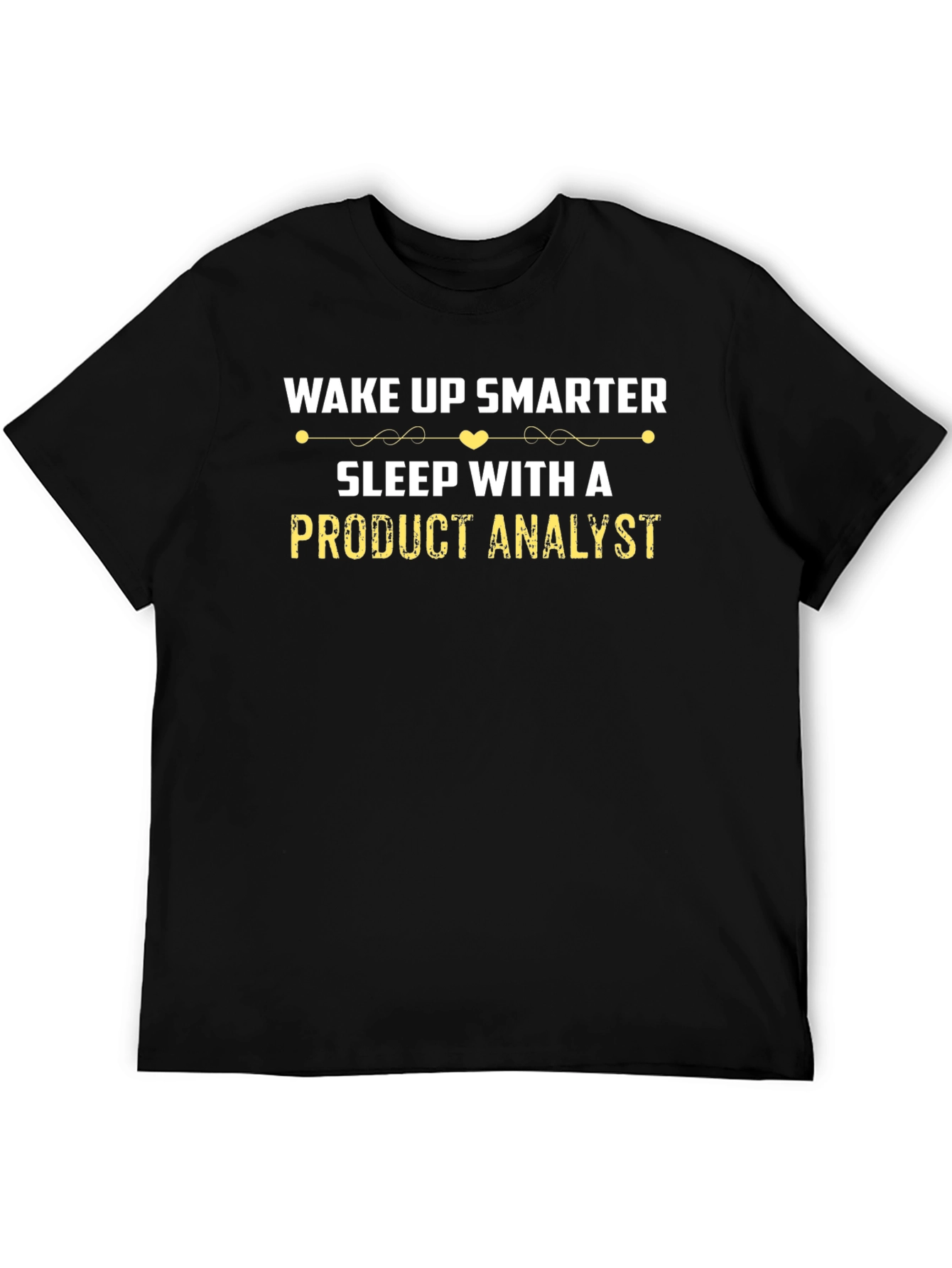 Wake Up Smarter Product Analyst T-Shirt