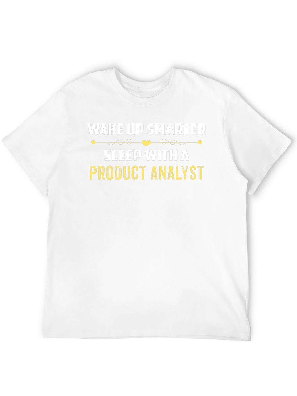 Wake Up Smarter Product Analyst T-Shirt