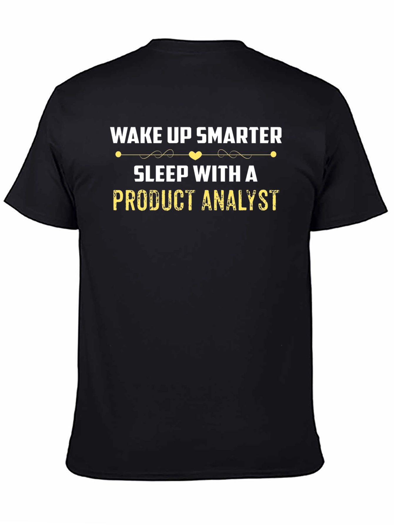 Wake Up Smarter Product Analyst T-Shirt