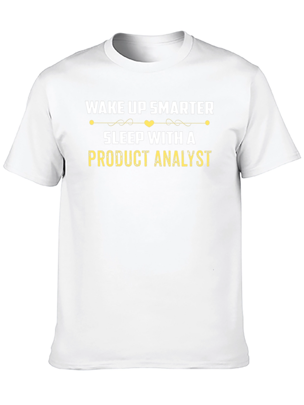 Wake Up Smarter Product Analyst T-Shirt
