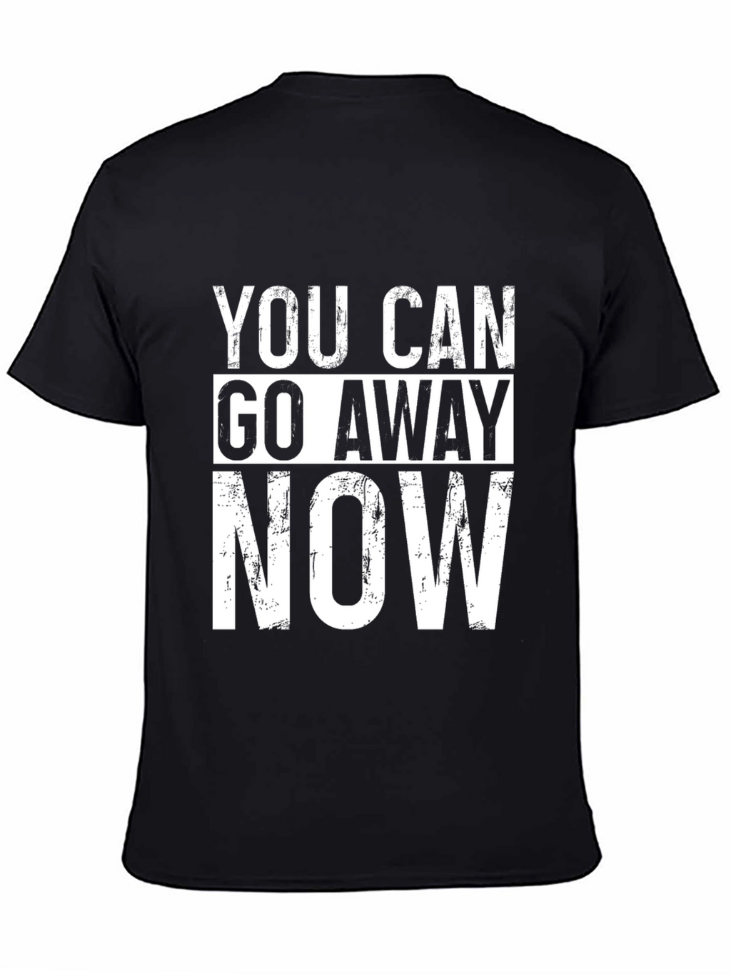 You Can Go Away Now Graphic Tee