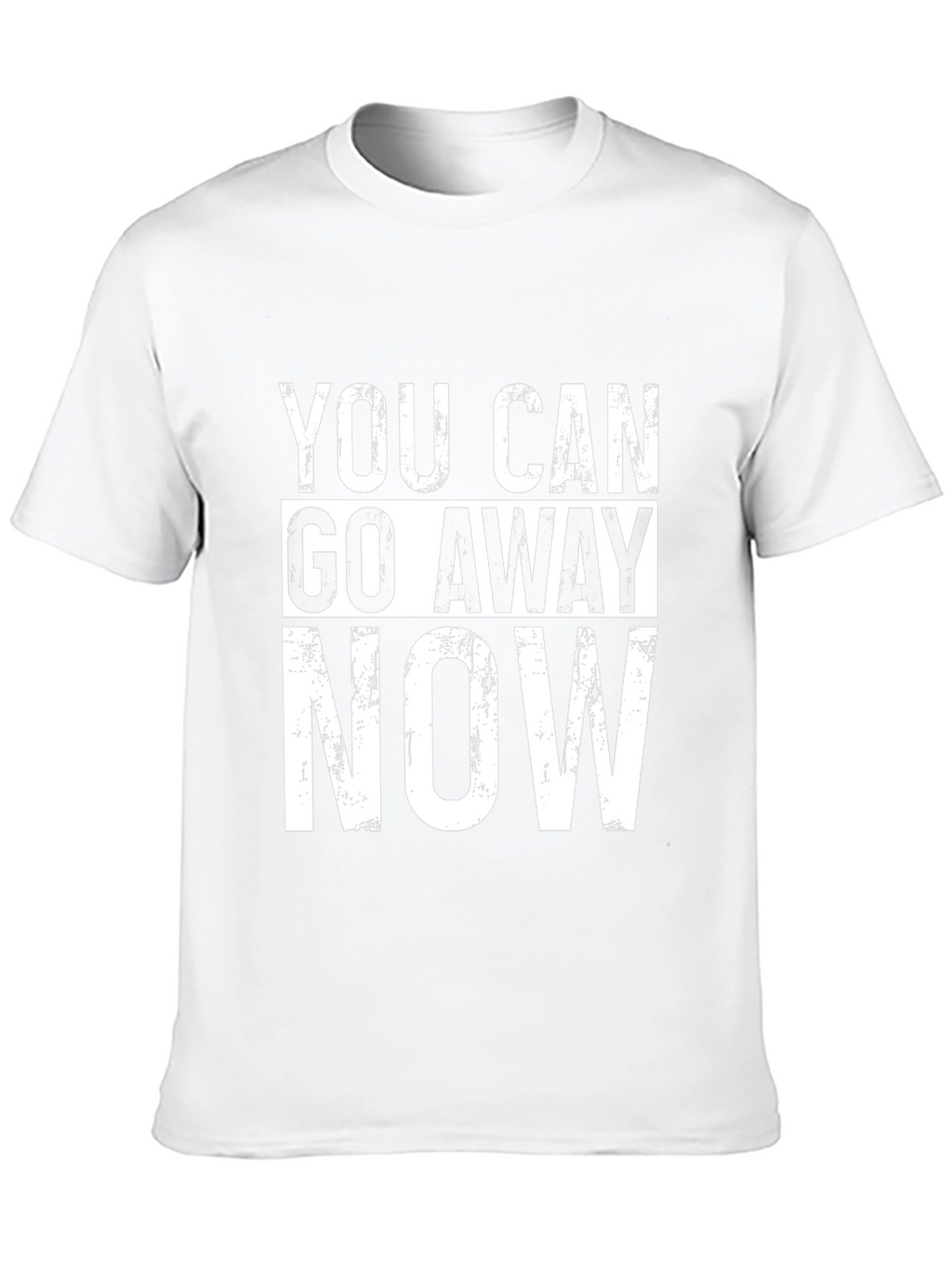 You Can Go Away Now Graphic Tee