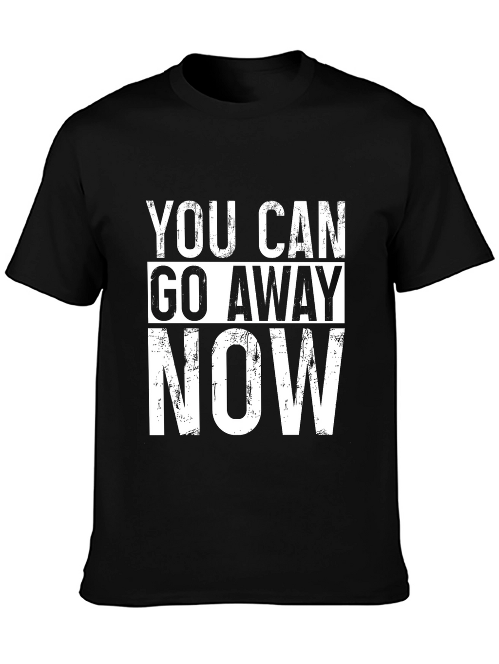 You Can Go Away Now Graphic Tee