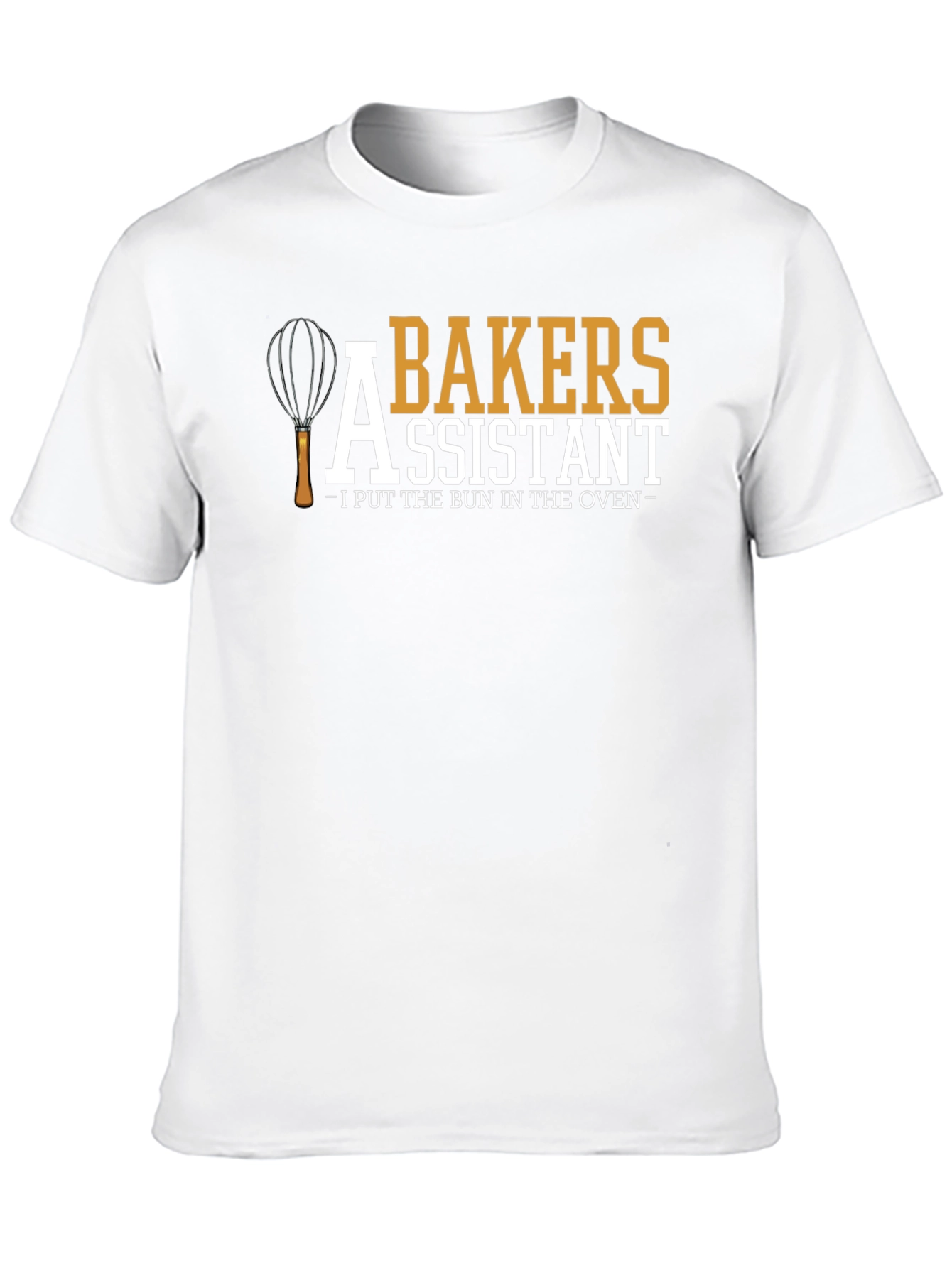 Bakers Assistant T-Shirt - I Put the Bun in the Oven