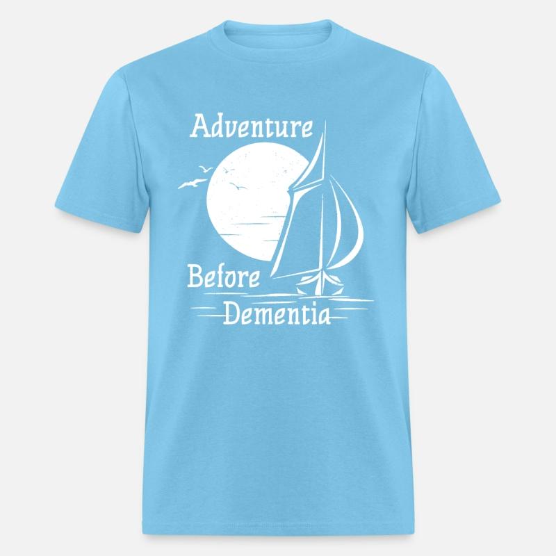 Adventure Before Dementia Sailing Sail Boat Sea Fu