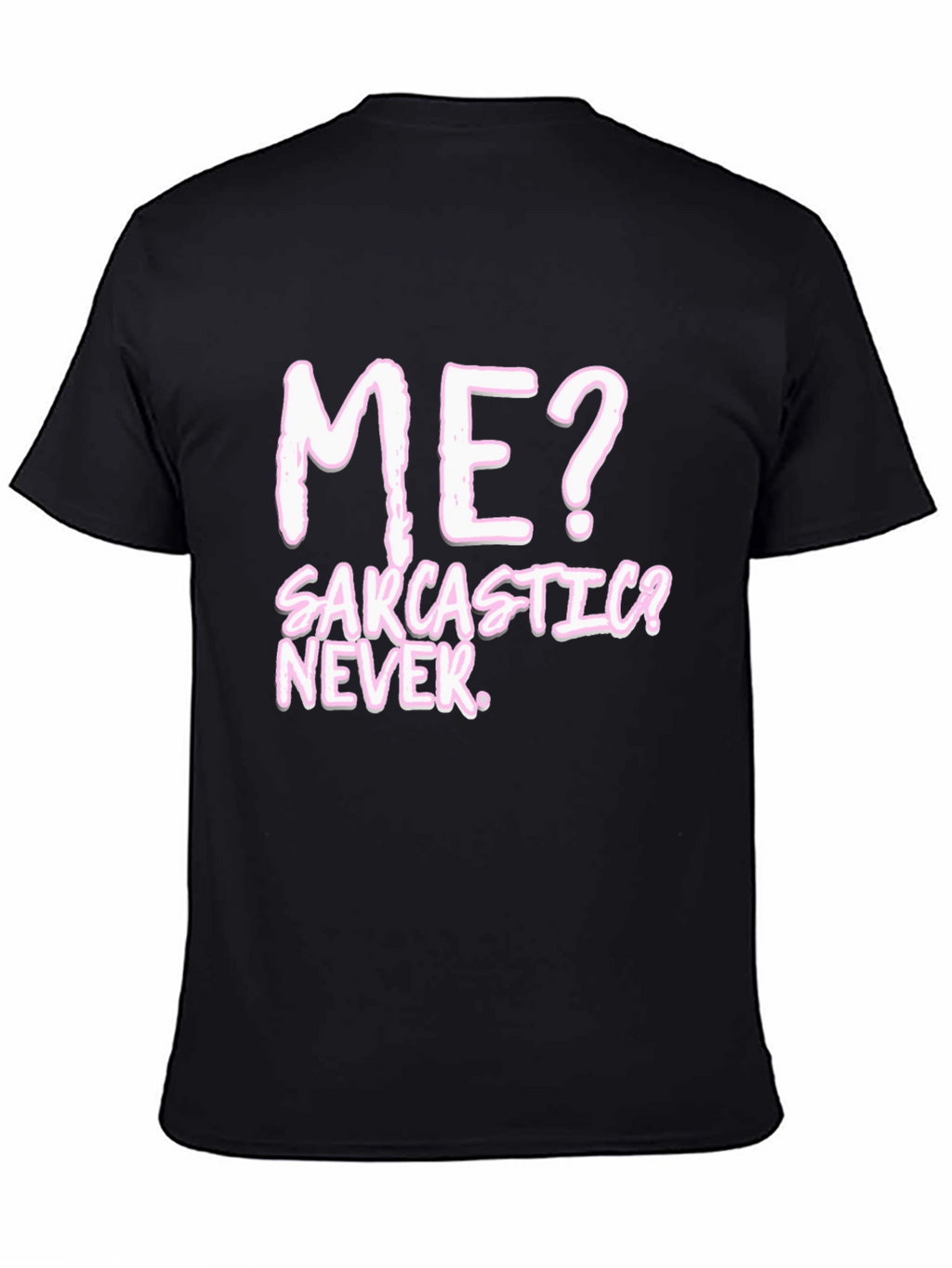Sarcastic? Never. Black Graphic Tee