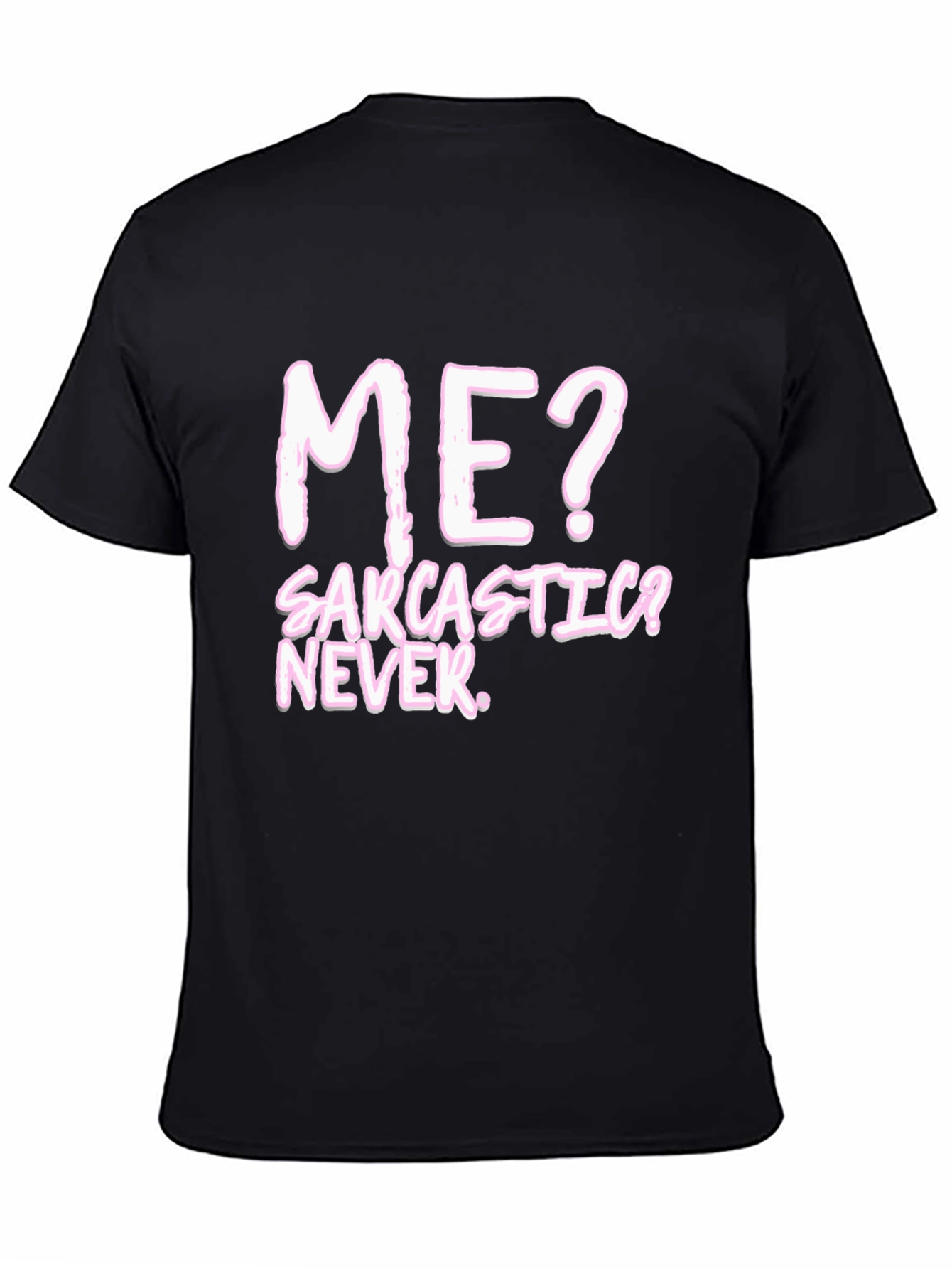 Sarcastic? Never. Black Graphic Tee