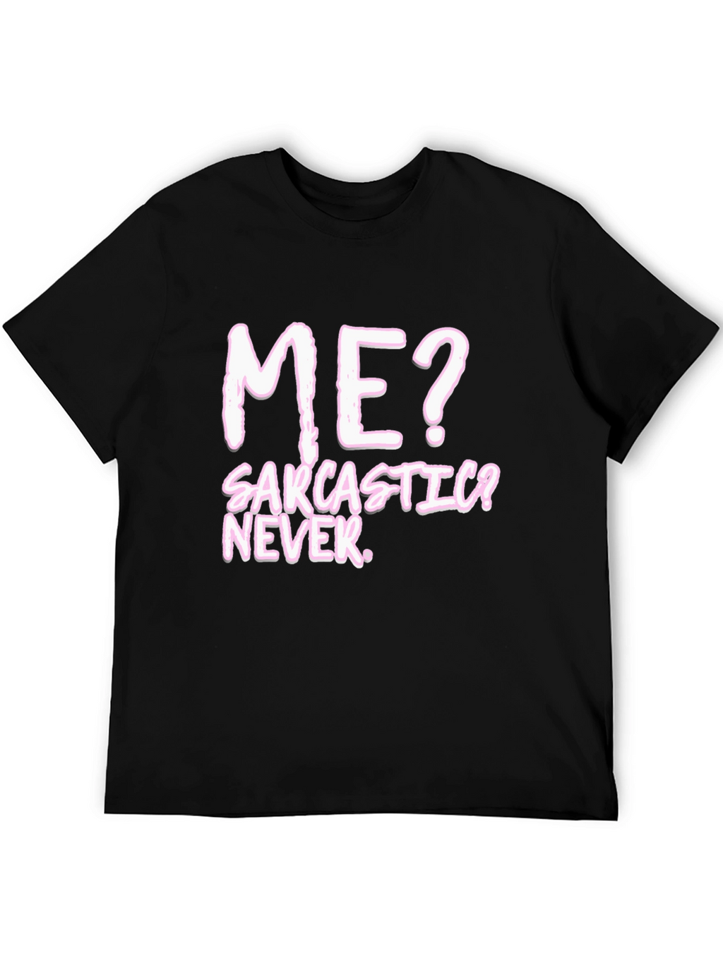 Sarcastic? Never. Black Graphic Tee