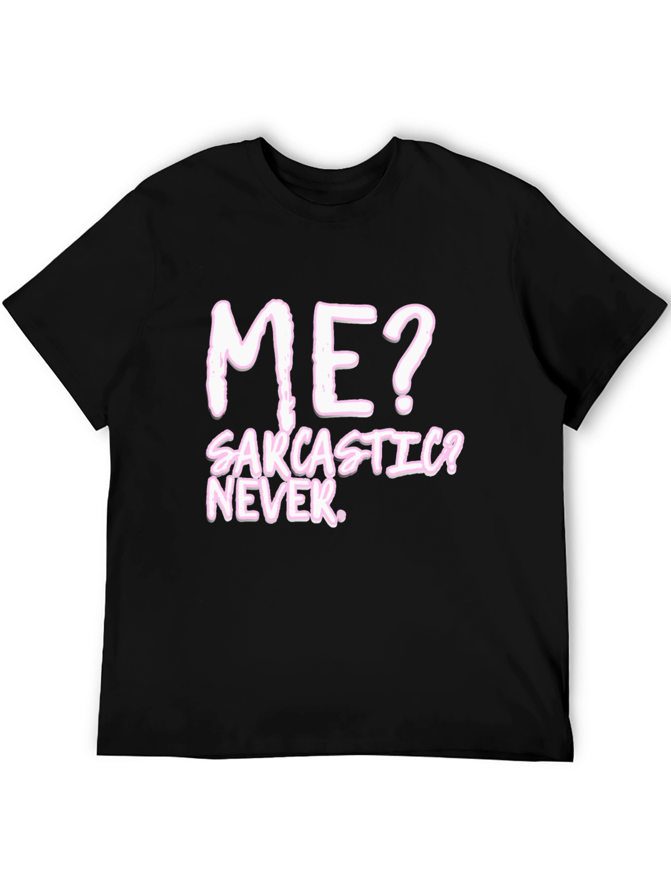 Sarcastic? Never. Black Graphic Tee